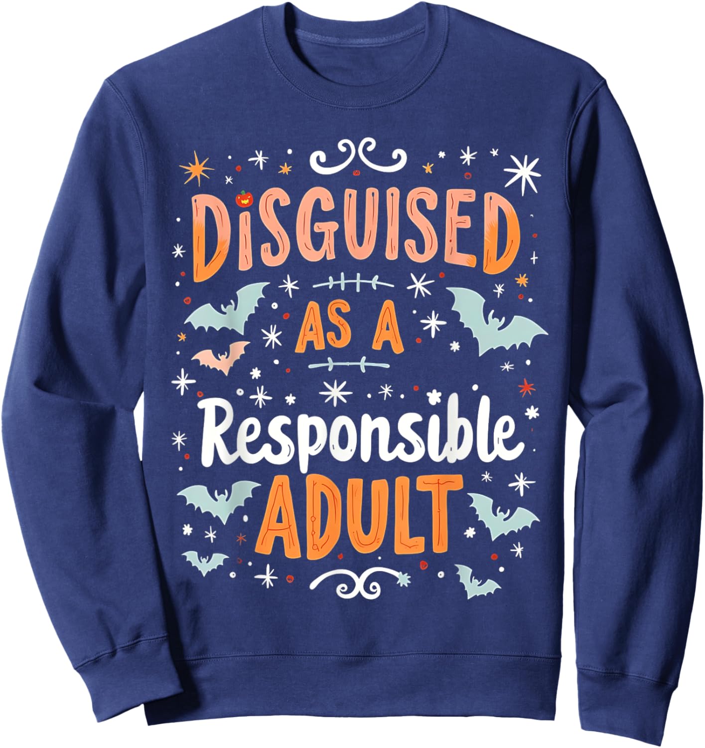 Funny Halloween Costume Disguised As A Responsible Adult Sweatshirt - Sweatshirt | Navy