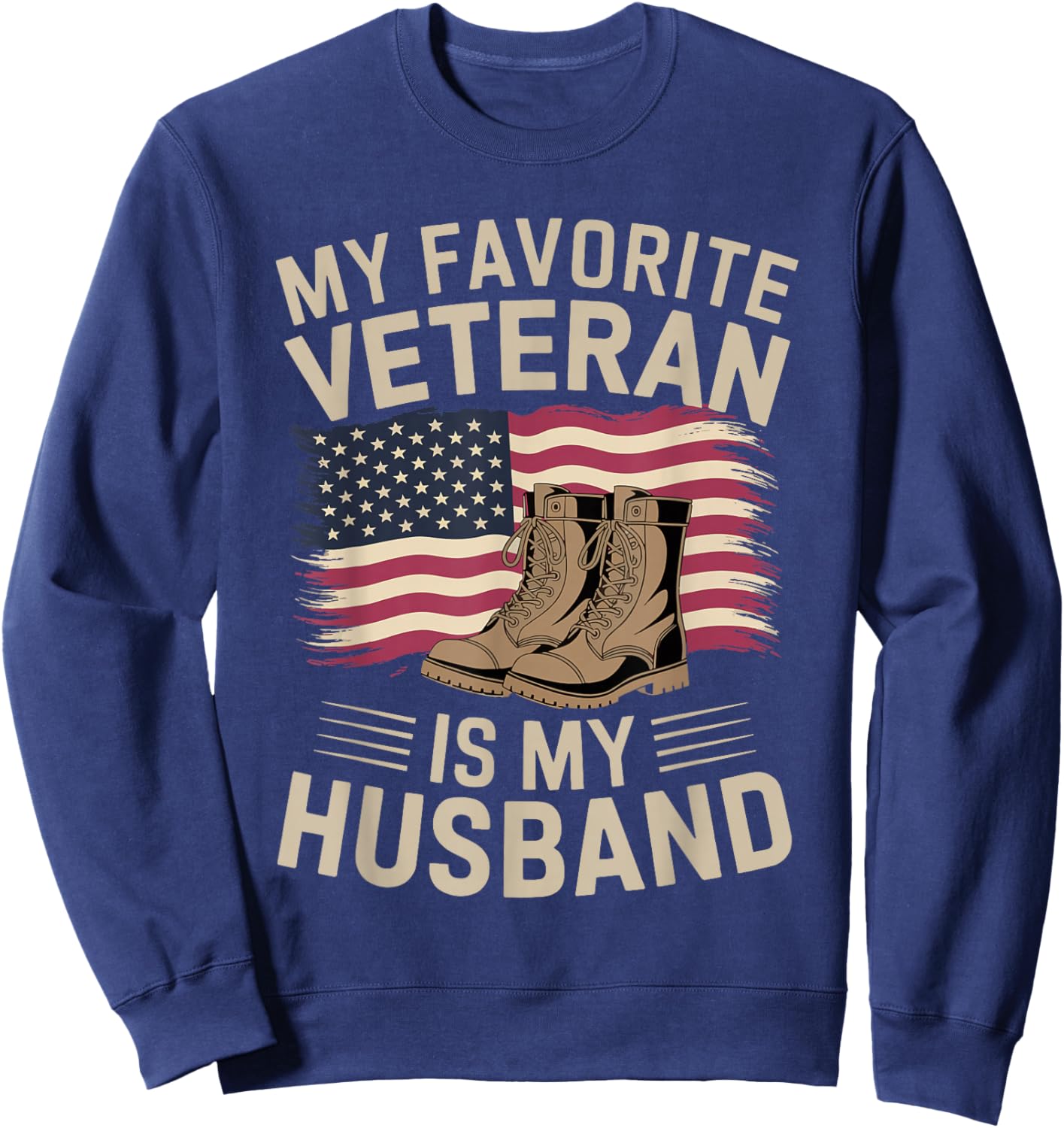 My Favorite Veteran Is My Husband | Veteran Day Sweatshirt - Sweatshirt | Navy