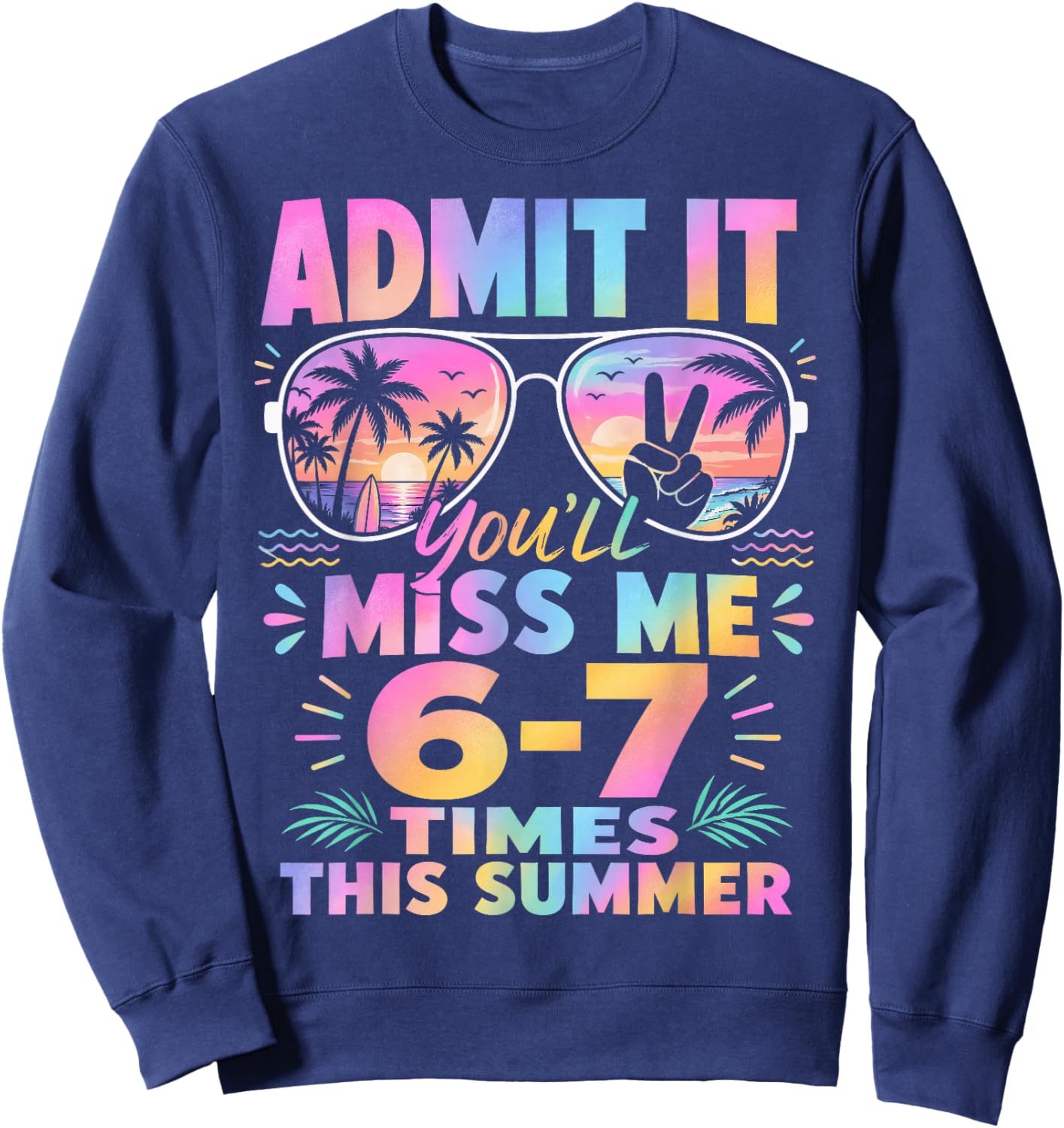End of School Teacher Summer Admit It You'll Miss Me 67 Sweatshirt - Sweatshirt | Navy