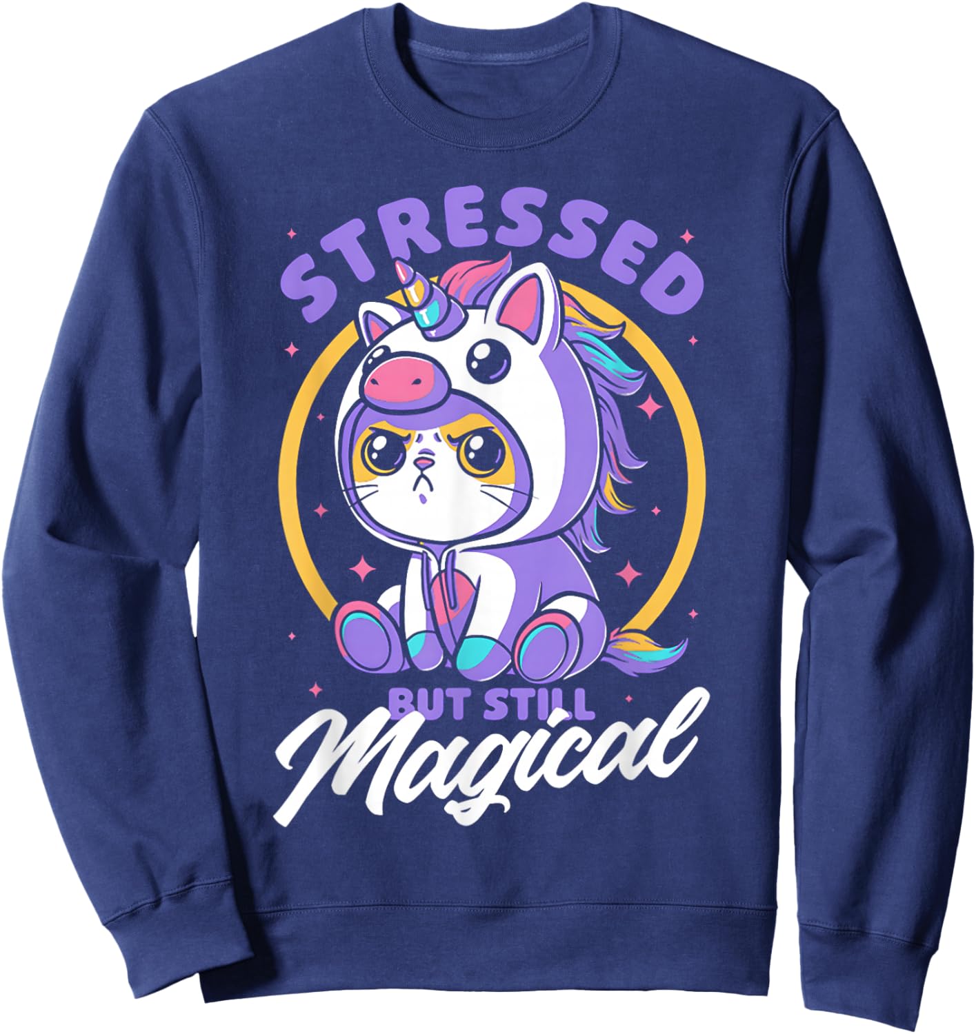 Stressed But Still Magical - Cute Cat Unicorn Sweatshirt - Sweatshirt | Navy