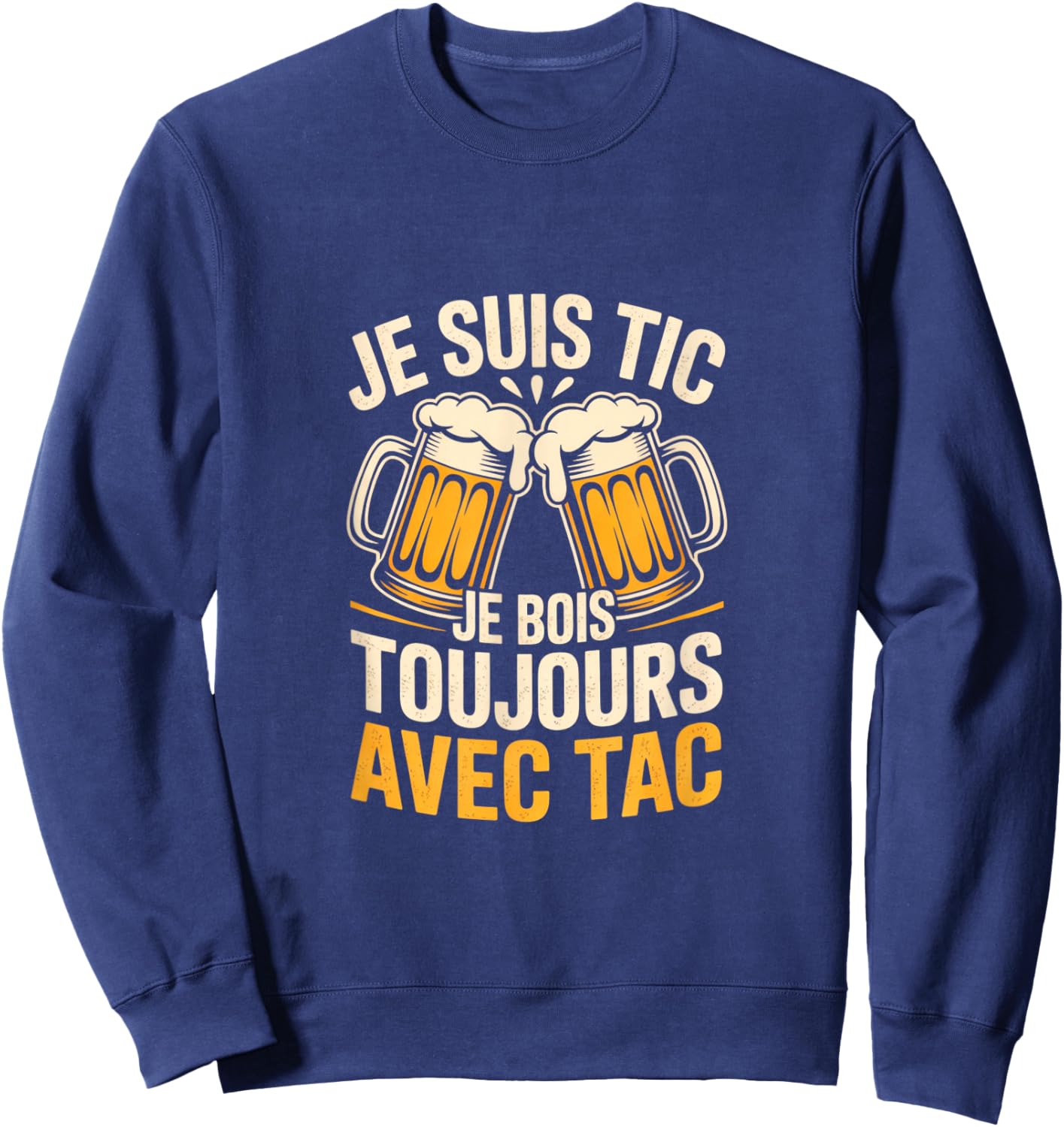 I'm Tic I Drink Always with Tac Humour Beer Sweatshirt - Sweatshirt | Navy