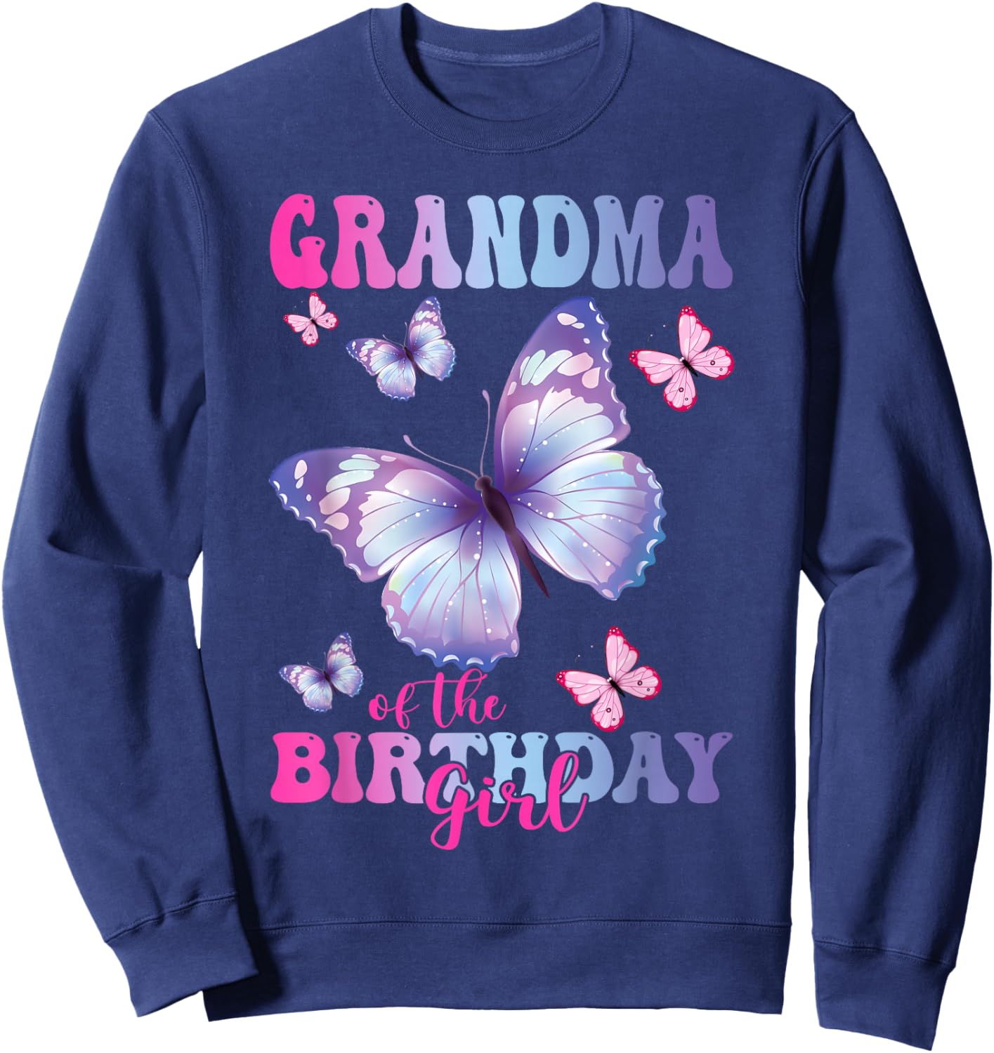 Grandma of The Birthday Girl Butterfly Party Matching Family Sweatshirt - Sweatshirt | Navy