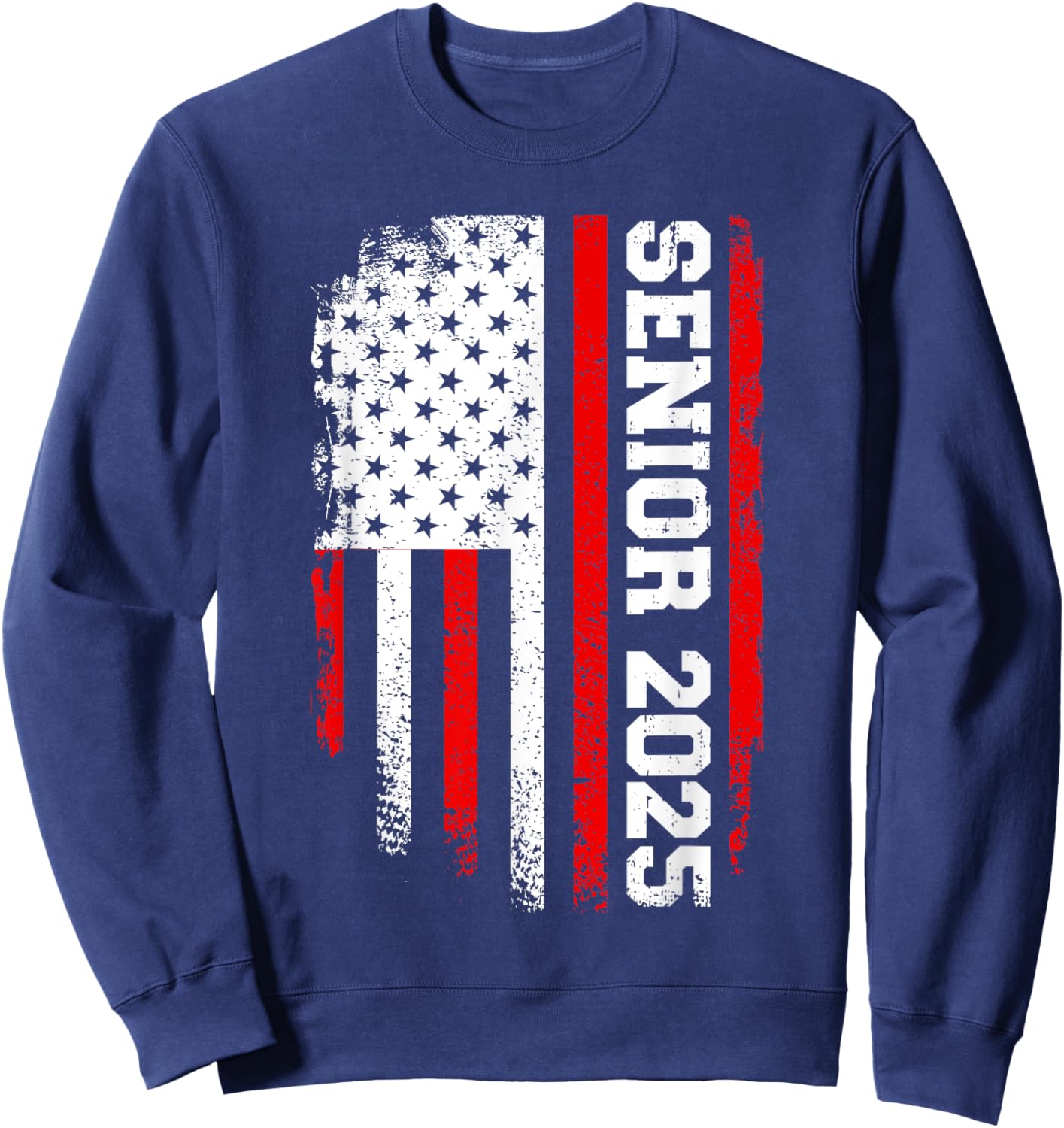 Senior 2025 us flag college high school graduation class of Sweatshirt - Sweatshirt | Navy