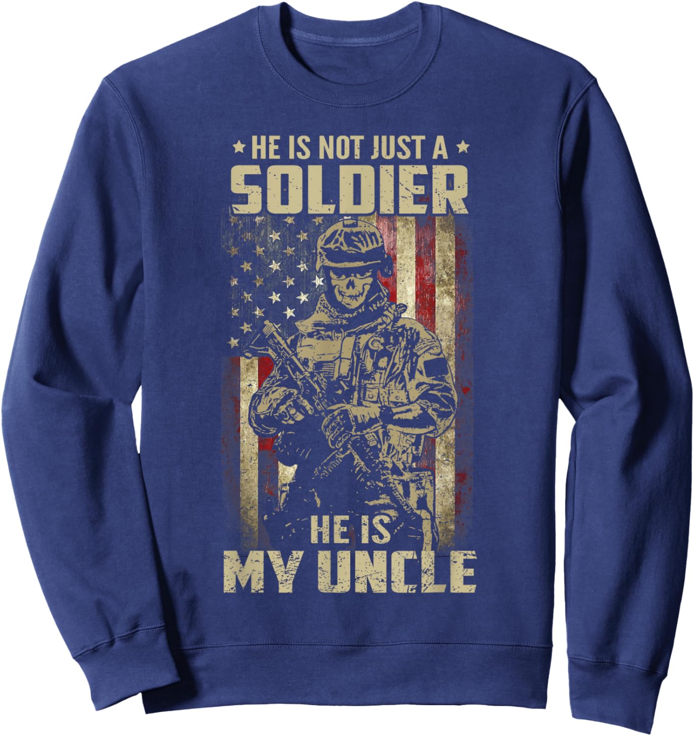 Not Just A Soldier He Is My Uncle US Veteran Family Matching Sweatshirt - Sweatshirt | Navy