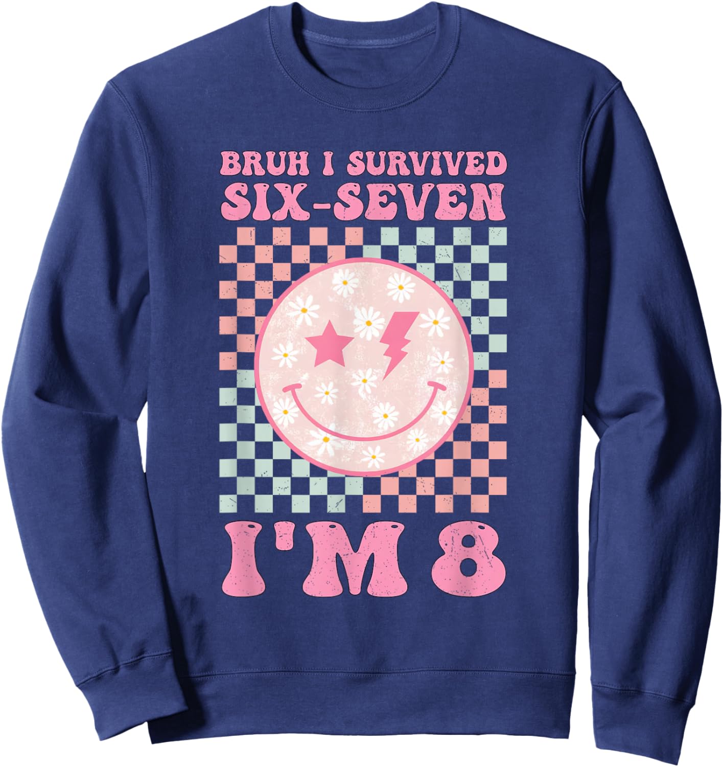 Bruh I Survived Six Seven I’m 8 Funny 67 Meme 8th Birthday Sweatshirt - Sweatshirt | Navy
