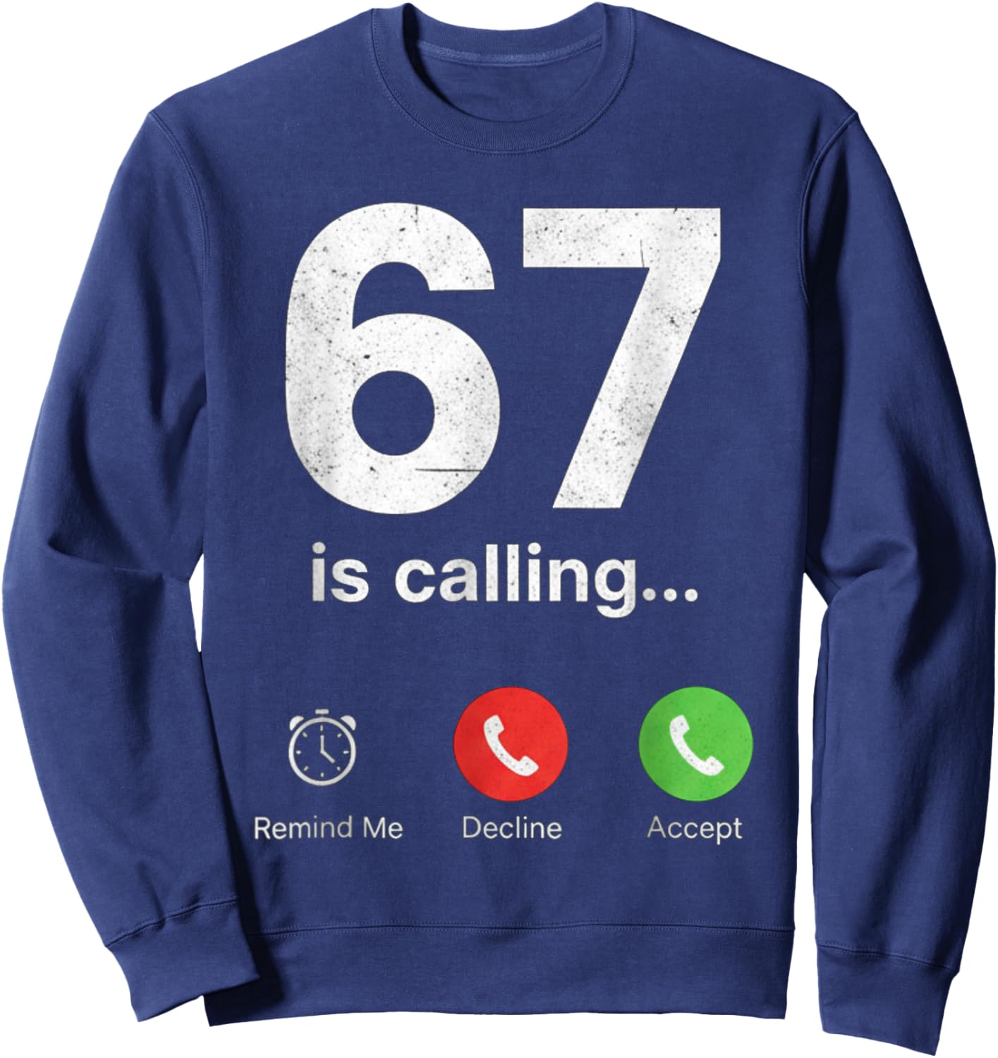 67 is Calling Funny Gen Z Slang Meme Phone Screen Sweatshirt - Sweatshirt | Navy