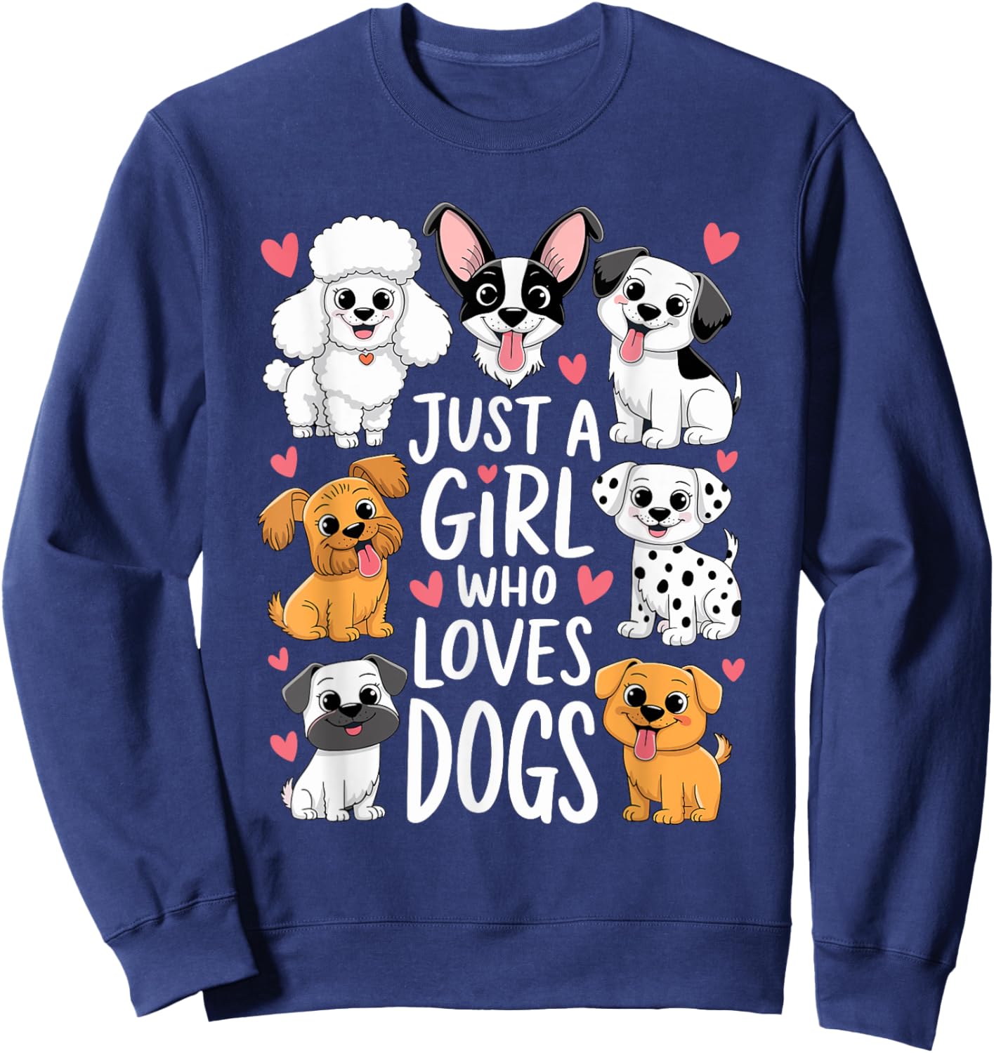 With Dogs a Girl and Her Girls Just a Girl Who Loves Dogs Sweatshirt - Sweatshirt | Navy