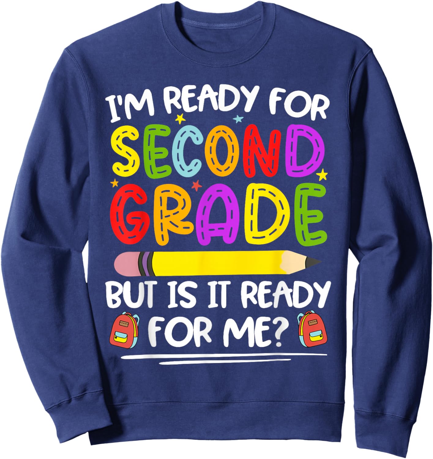 I'm Ready For Second Grade Back To School 2nd Grade Girl Boy Sweatshirt - Sweatshirt | Navy
