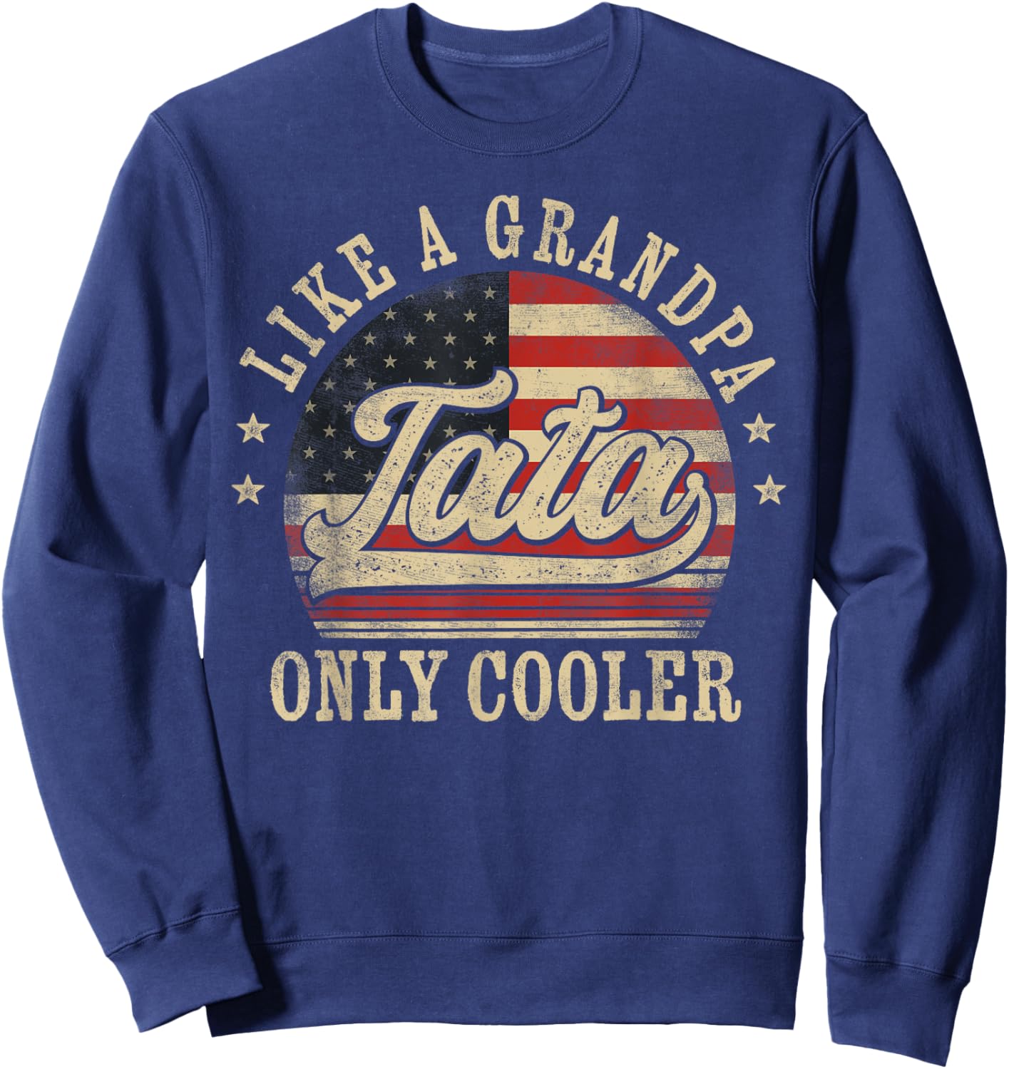 Tata Like a Grandpa Only Cooler Tata Father's Day Sweatshirt - Sweatshirt | Navy
