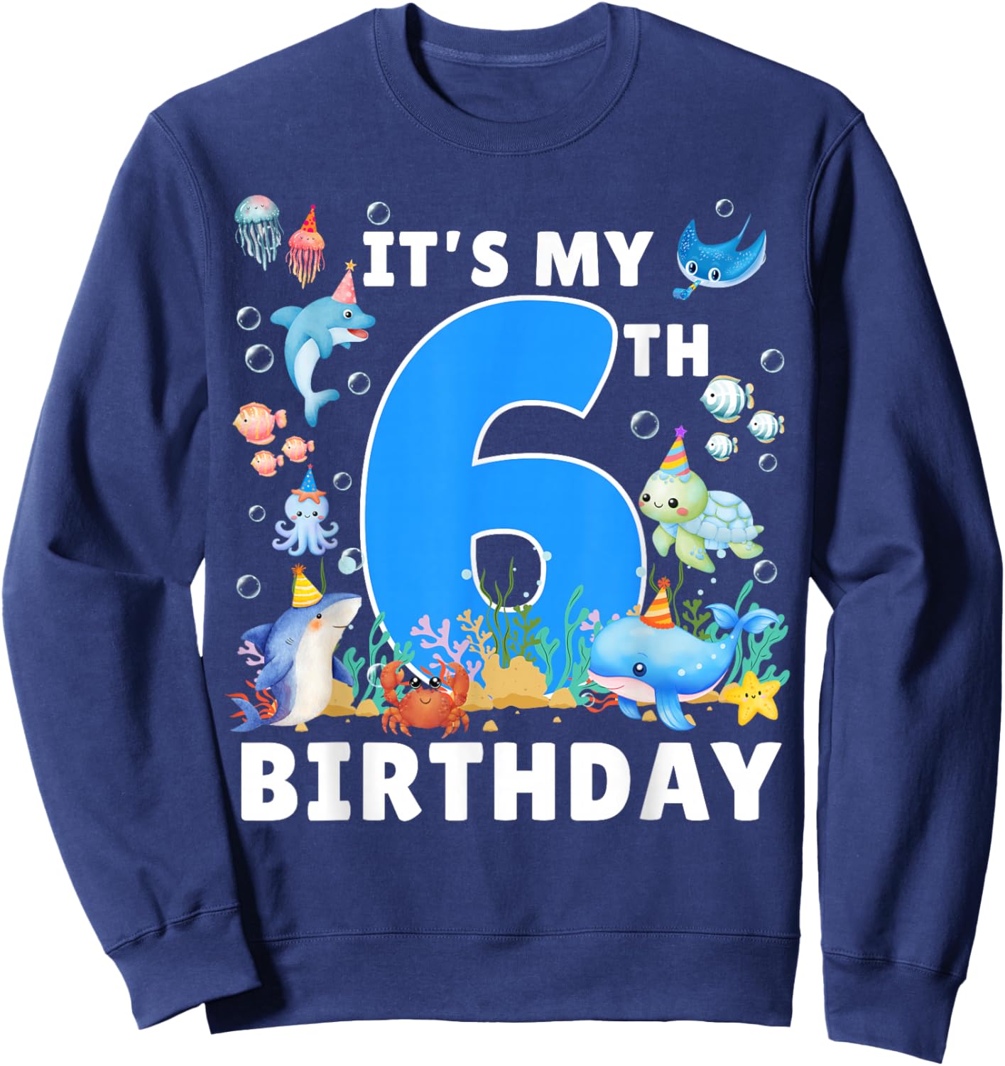 6th Birthday Under The Sea 6 Years Old Ocean Party Theme Sweatshirt - Sweatshirt | Navy