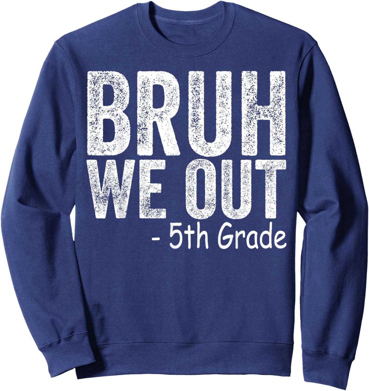 Bruh We Out 5th Graders Fifth Grade Graduation Class of 2026 Sweatshirt - Sweatshirt | Navy