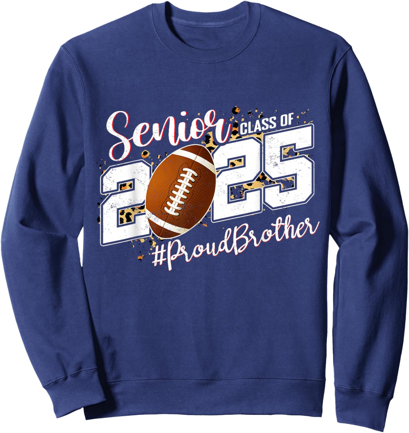 Proud Brother Of A 2025 Senior Football Graduation Sweatshirt - Sweatshirt | Navy