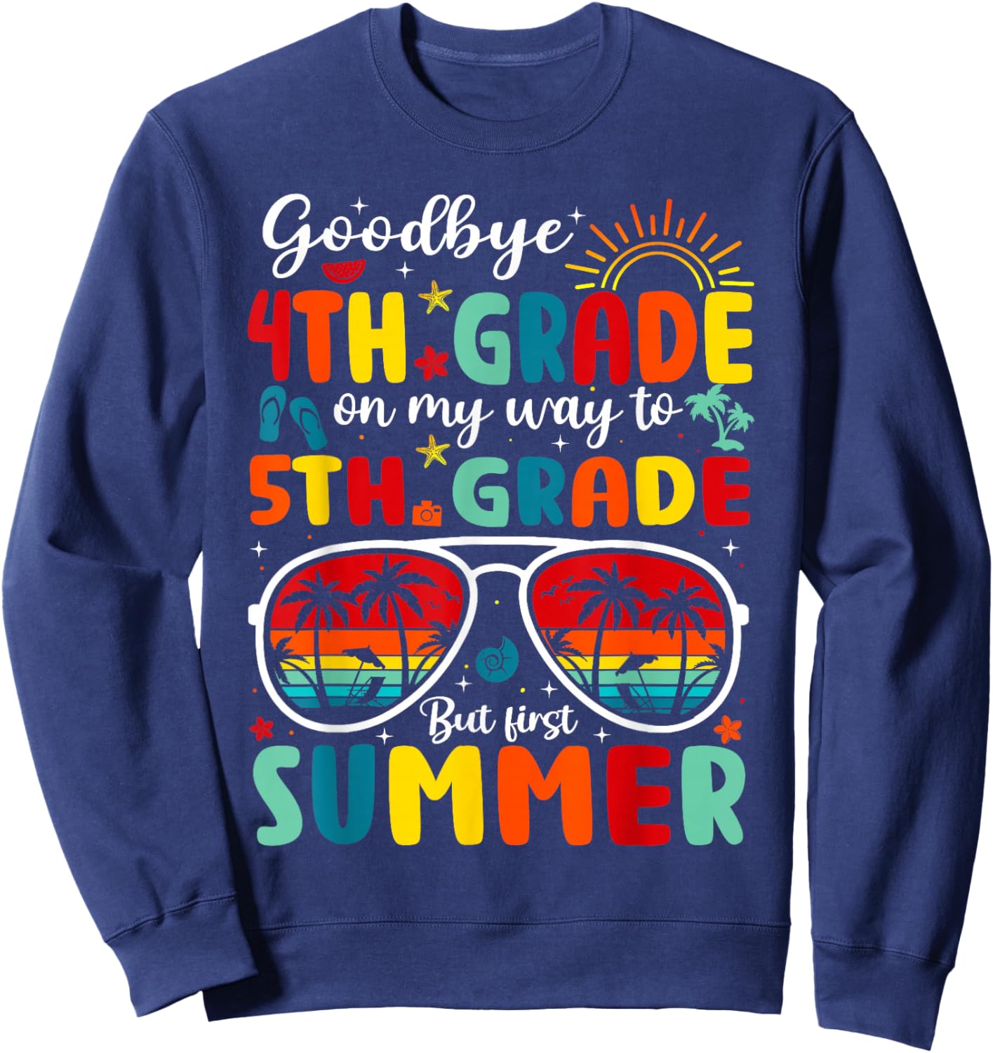 Goodbye 4th Grade Graduation Last Day 5th Grade Hello Summer Sweatshirt - Sweatshirt | Navy