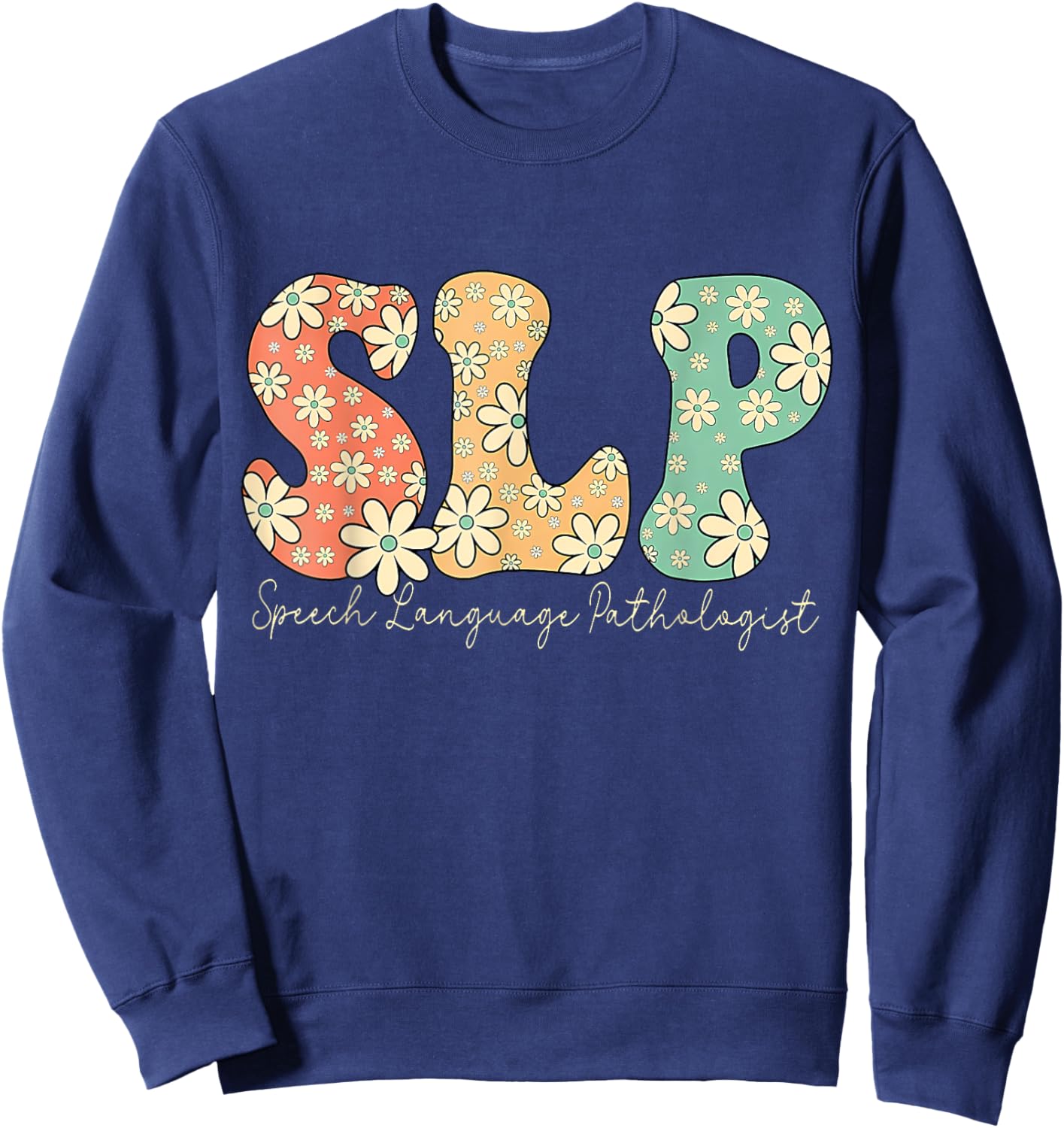 Retro Floral Slp Speech Language Pathologist Speech Therapy Sweatshirt - Sweatshirt | Navy