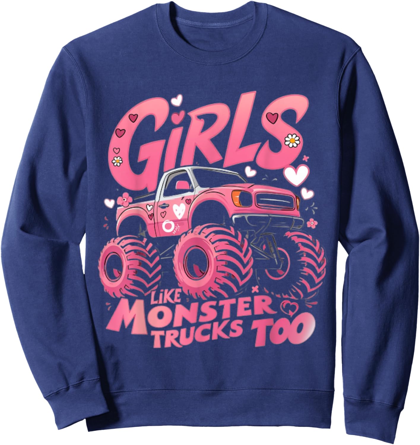 Cute Monster Truck Girls Like Monsters Too Sweatshirt - Sweatshirt | Navy