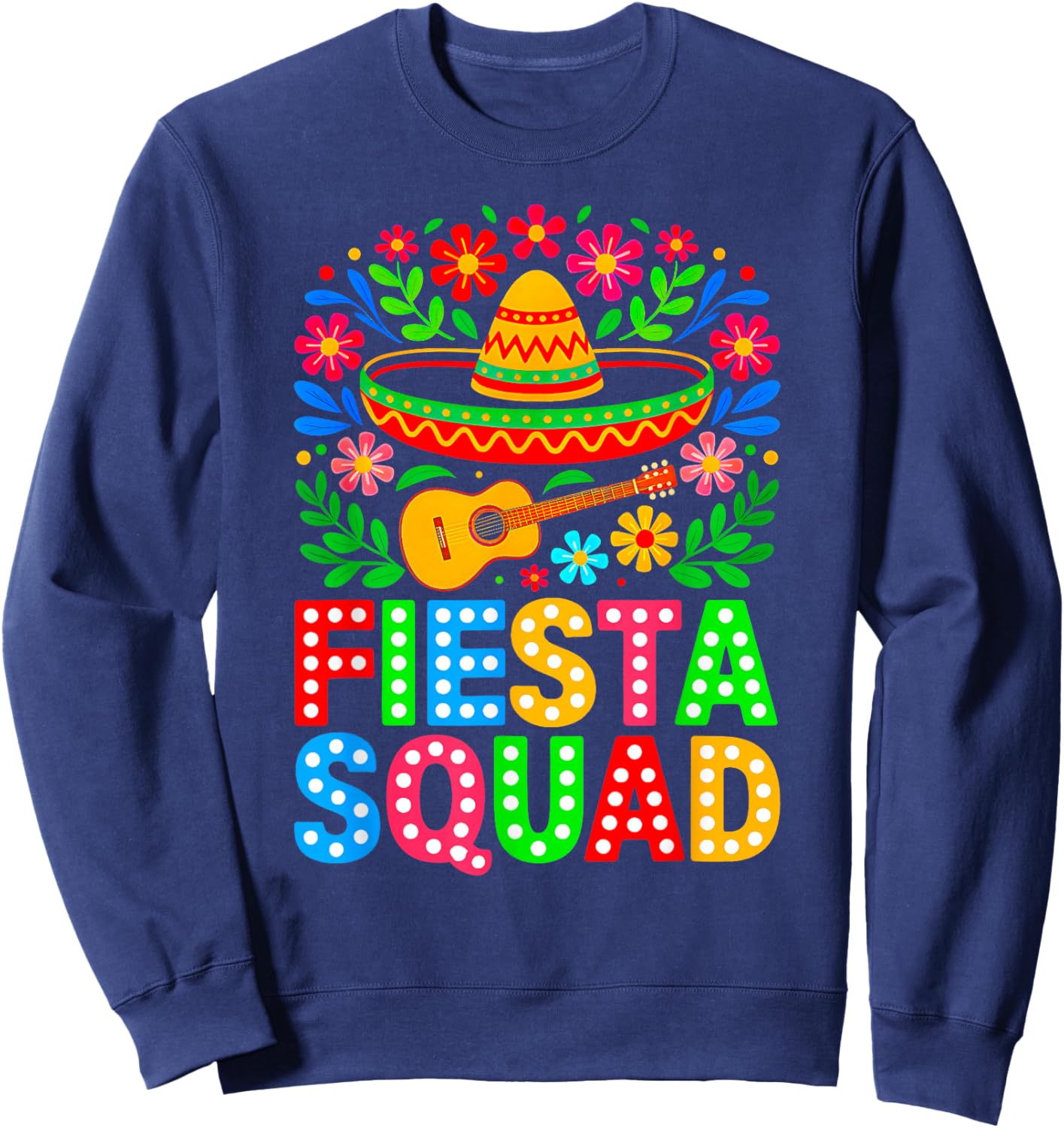 Cinco De Mayo Fiesta Squad Mexican Party Cinco De Mayo Party Sweatshirt - Sweatshirt | Navy