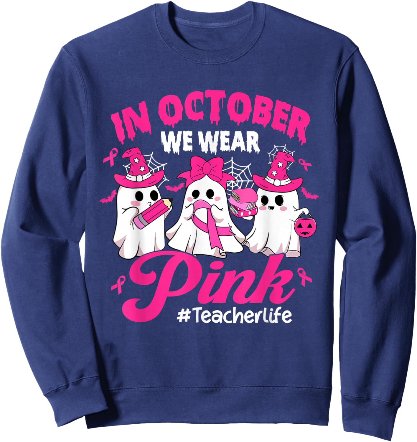 in October We Wear Pink Teacher Life Breast Cancer Sweatshirt - Sweatshirt | Navy