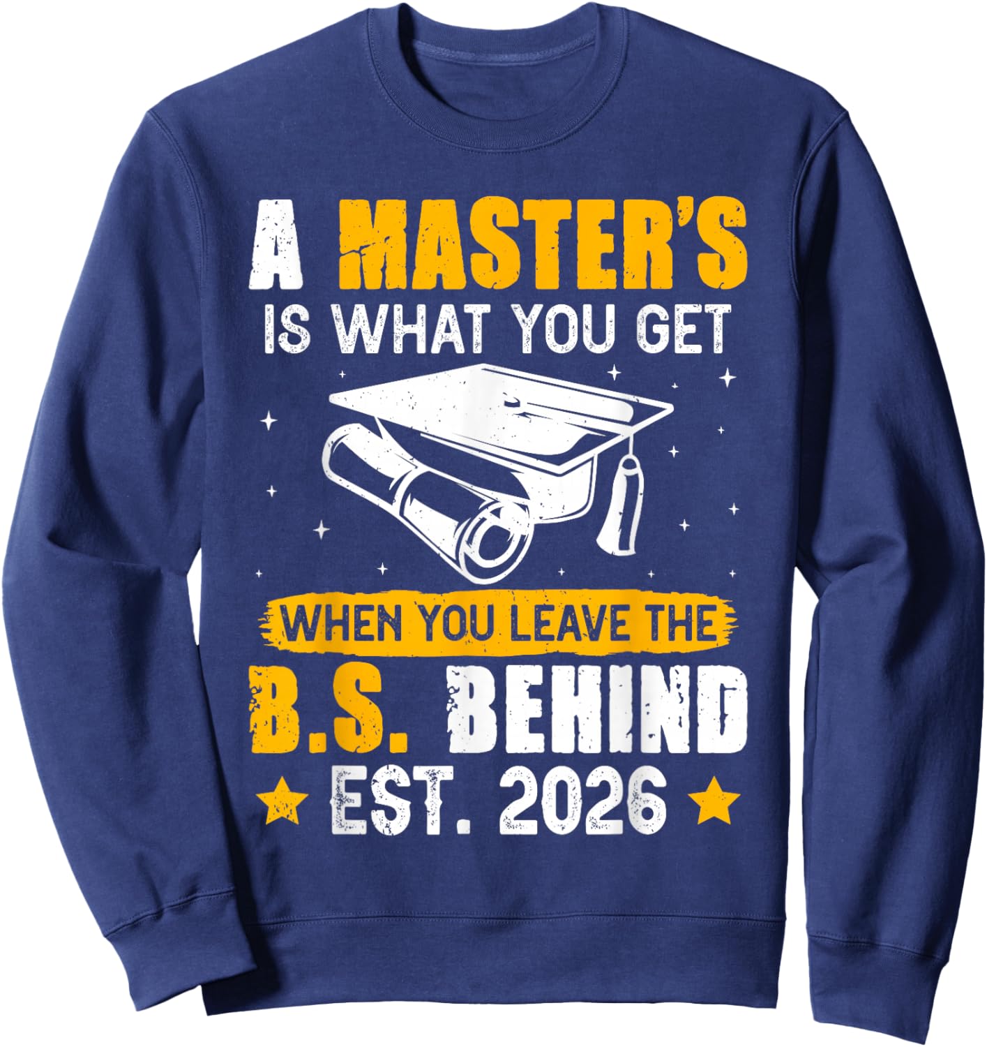 Master's Degree A Master's is What You GET Funny Master's Sweatshirt - Sweatshirt | Navy