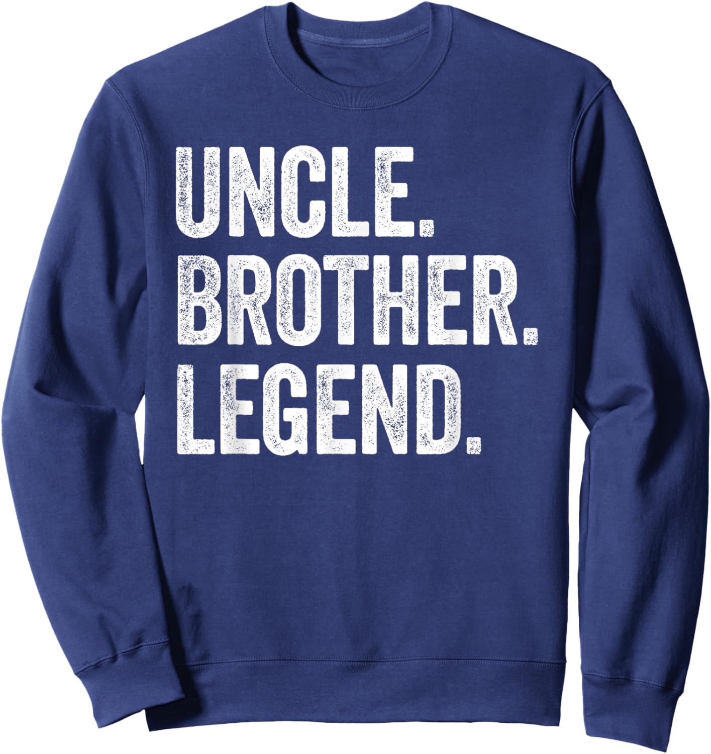 Uncle Brother Legend - Vintage Distressed Bold Uncle Graphic Sweatshirt - Sweatshirt | Navy