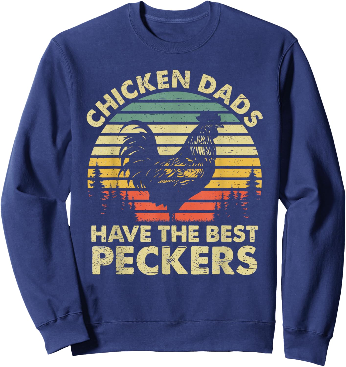 Chicken Dads Have The Best Peckers Funny Vintage Farmer Sweatshirt - Sweatshirt | Navy