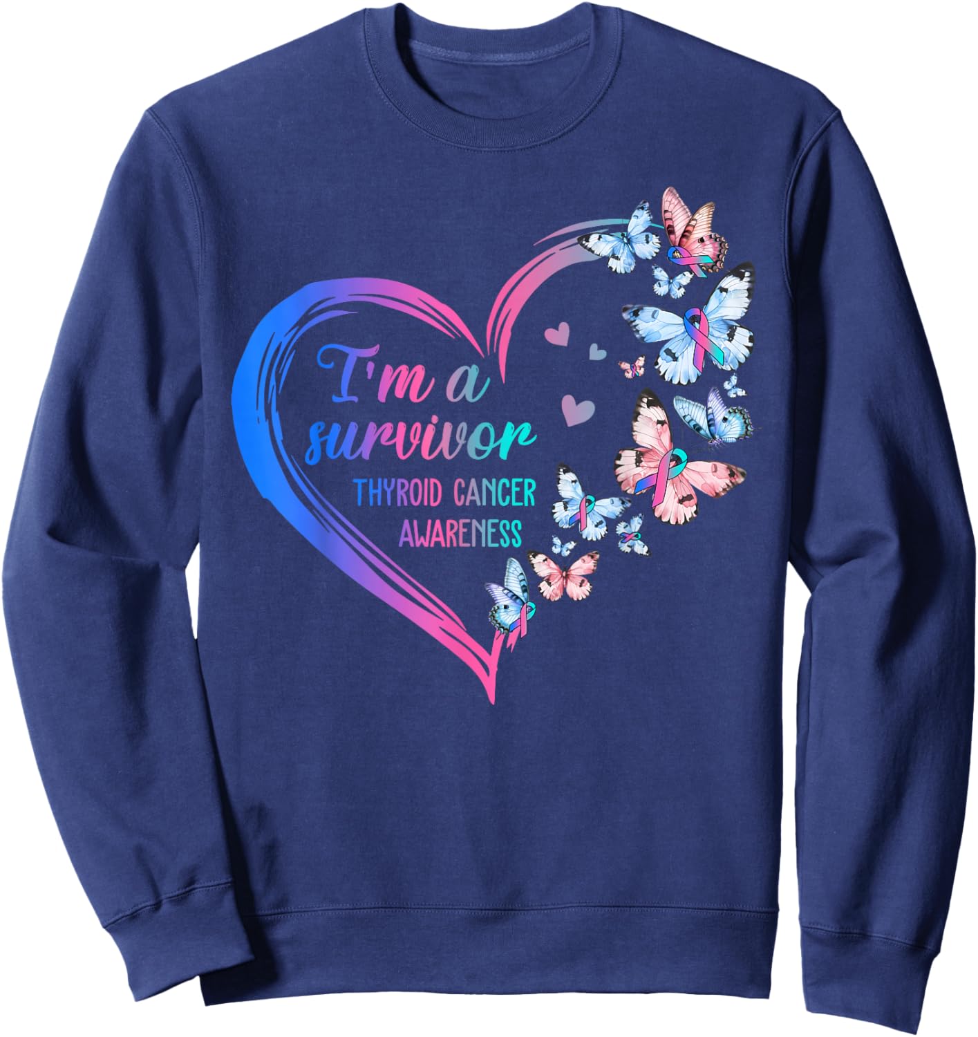 Thyroid Cancer Awareness Warrior: I'm A Survivor Butterfly Sweatshirt - Sweatshirt | Navy