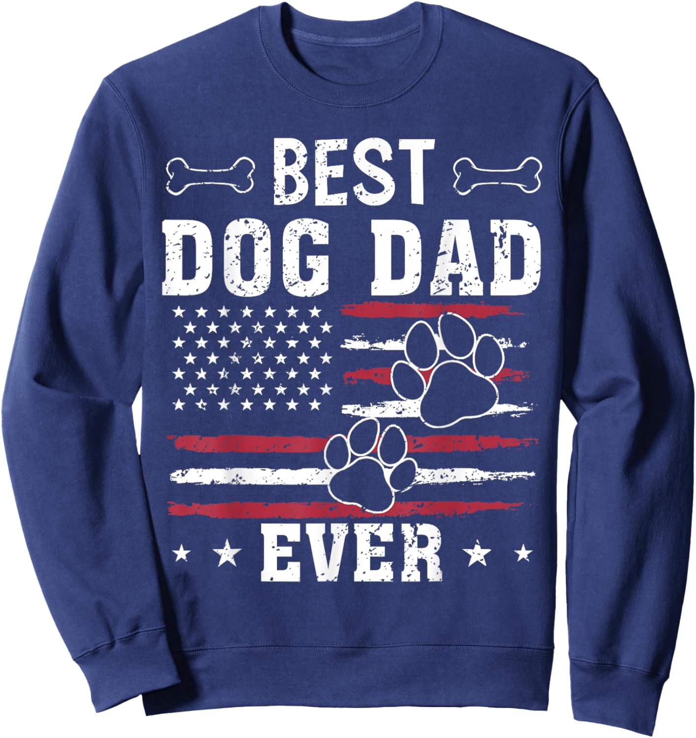 Best Dog Dad Ever American Flag Fathers Day Shirts Dad Men Sweatshirt - Sweatshirt | Navy