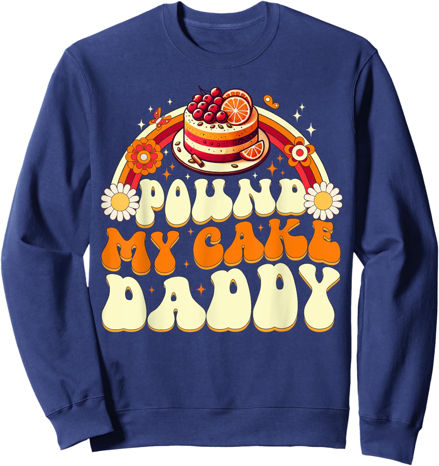 Pound My Cake Daddy Funny Gag Gift Bakers Sweatshirt - Sweatshirt | Navy