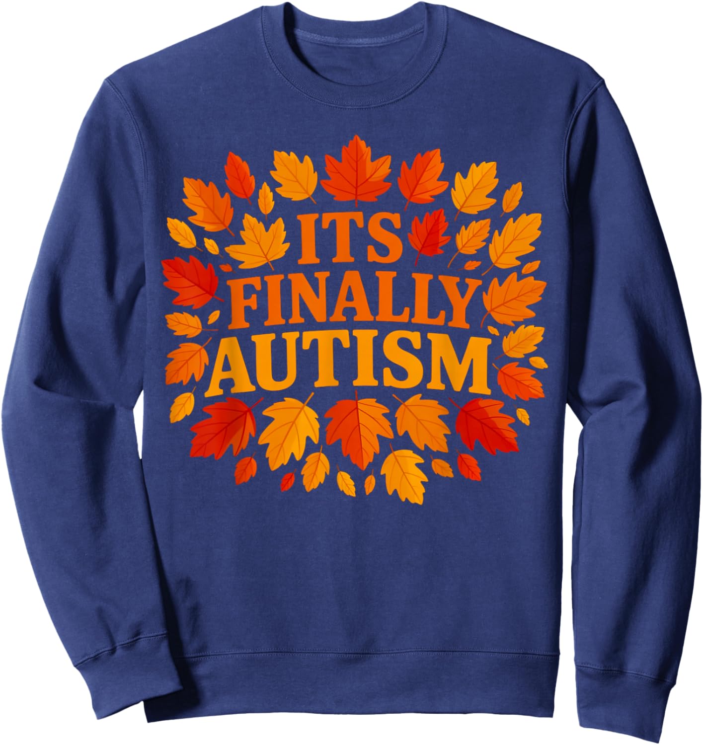 It's Finally Autism Autumn Sweatshirt - Sweatshirt | Navy