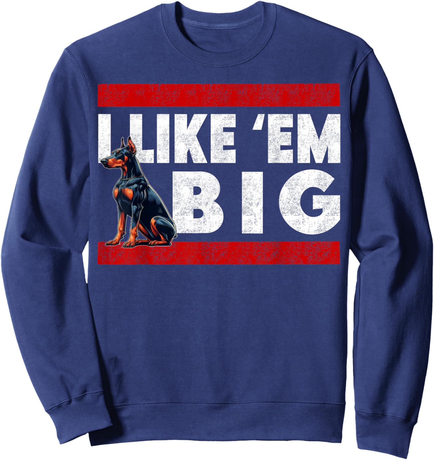 Doberman Dobie - I Like Em Big, Retro Cute Large Breed Dog Sweatshirt - Sweatshirt | Navy