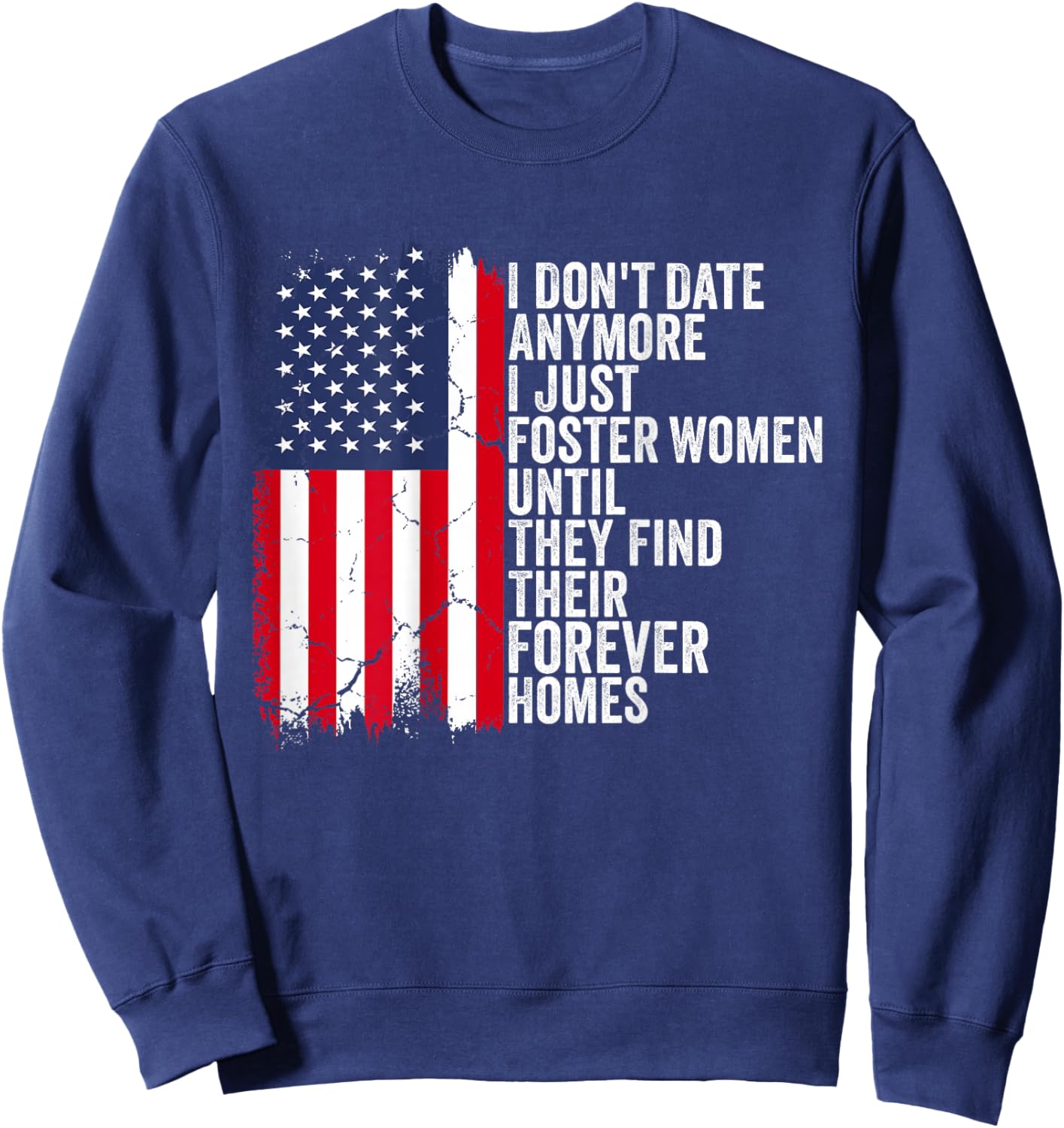 I Don't Date Anymore I Just Foster Women Dating (On Back) Sweatshirt - Sweatshirt | Navy