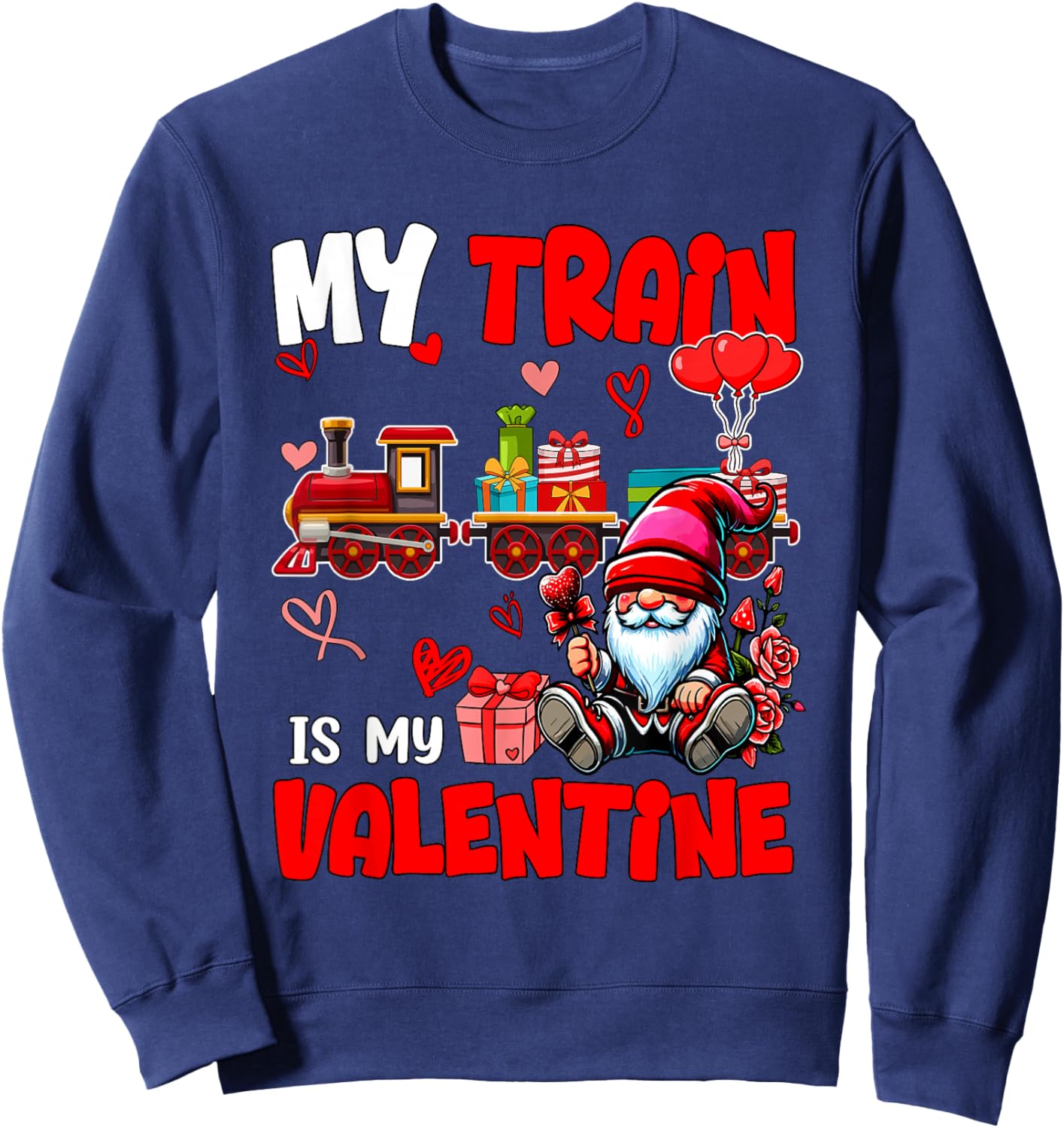 My Train Is My Valentine Driver Team Gnome Cute Hearts Sweatshirt - Sweatshirt | Navy