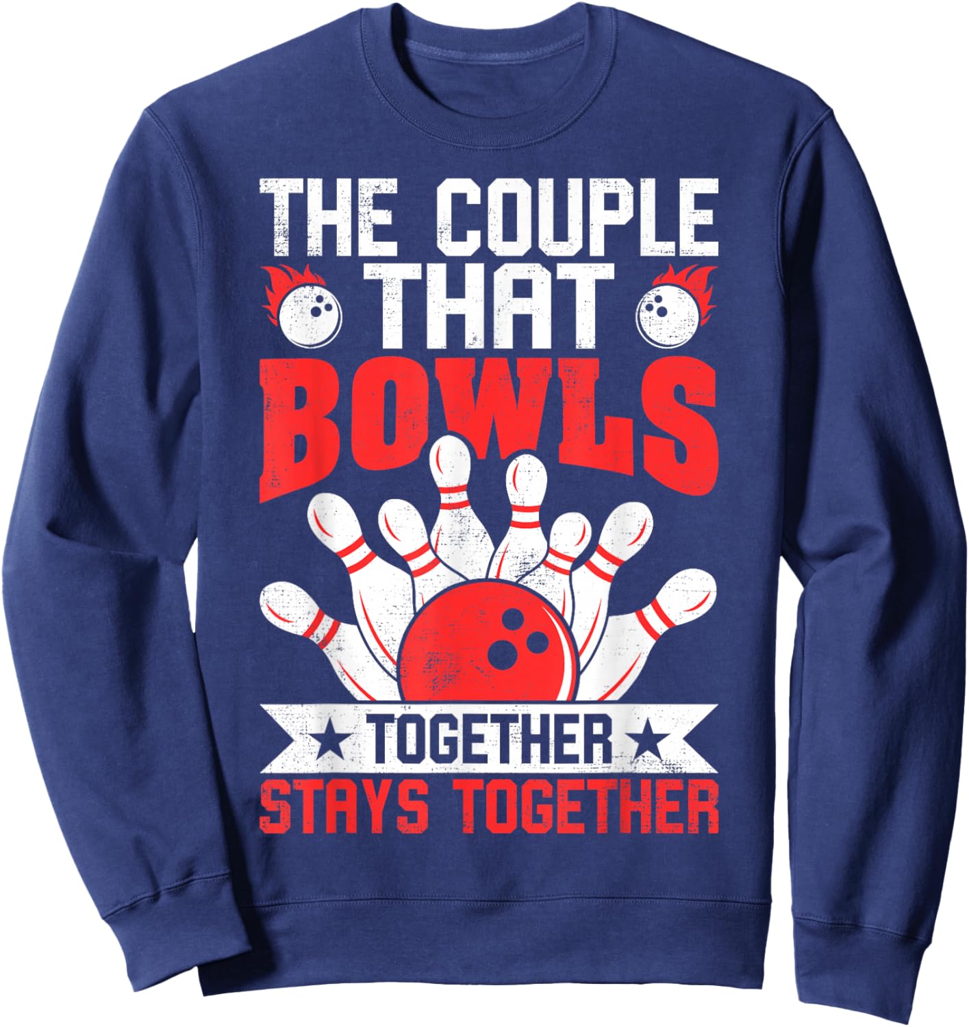 The Couple that Bowls Together Stays Together Sweatshirt - Sweatshirt | Navy