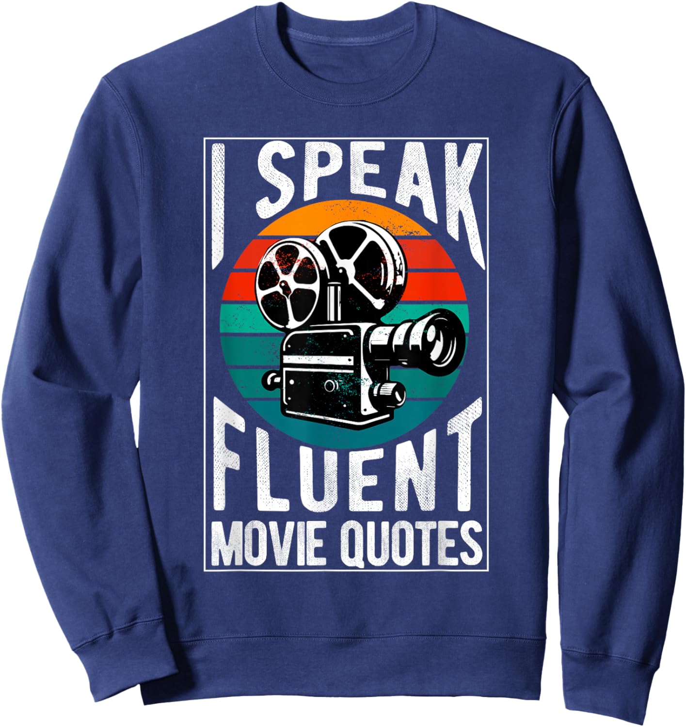 I Speak Fluent Movie Quotes Lover Critic Movie Film Cinema Sweatshirt - Sweatshirt | Navy