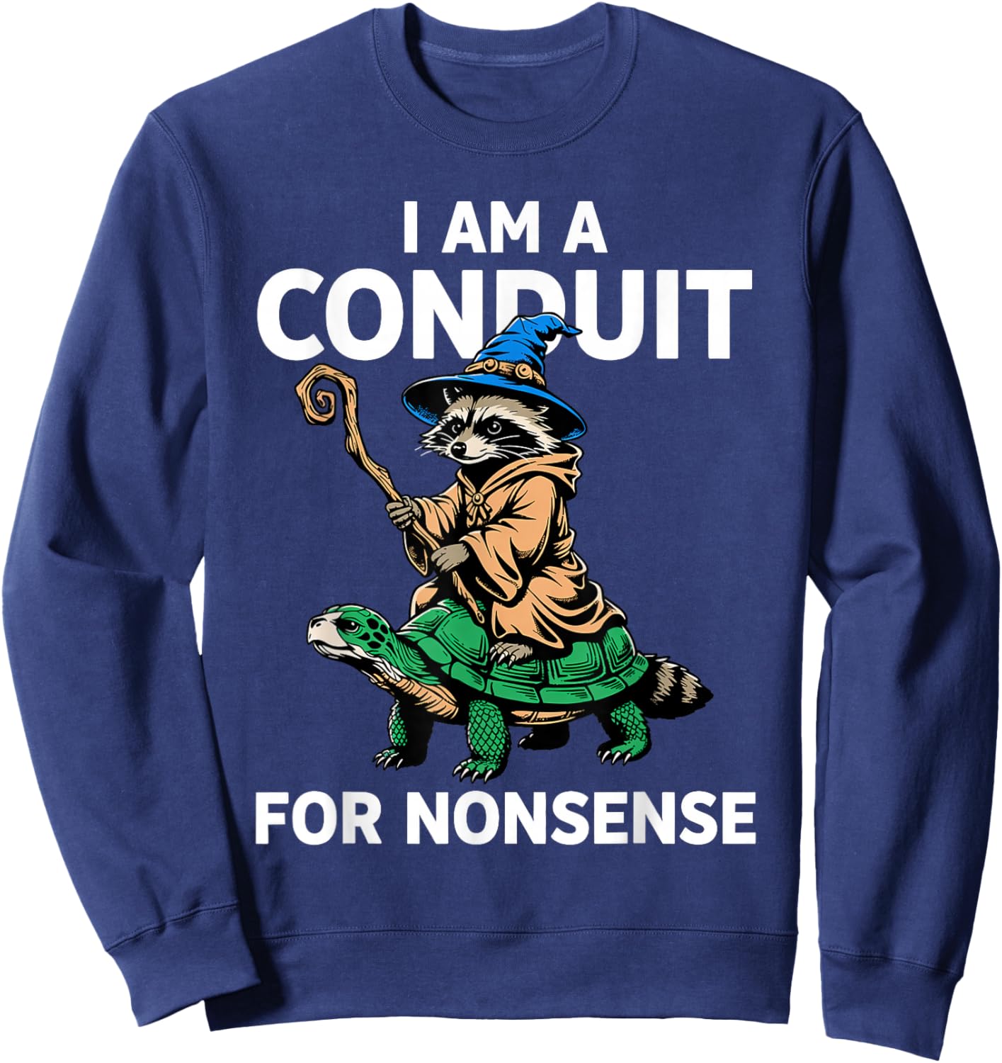 I Am A Conduit for Nonsense Raccoon Sweatshirt - Sweatshirt | Navy
