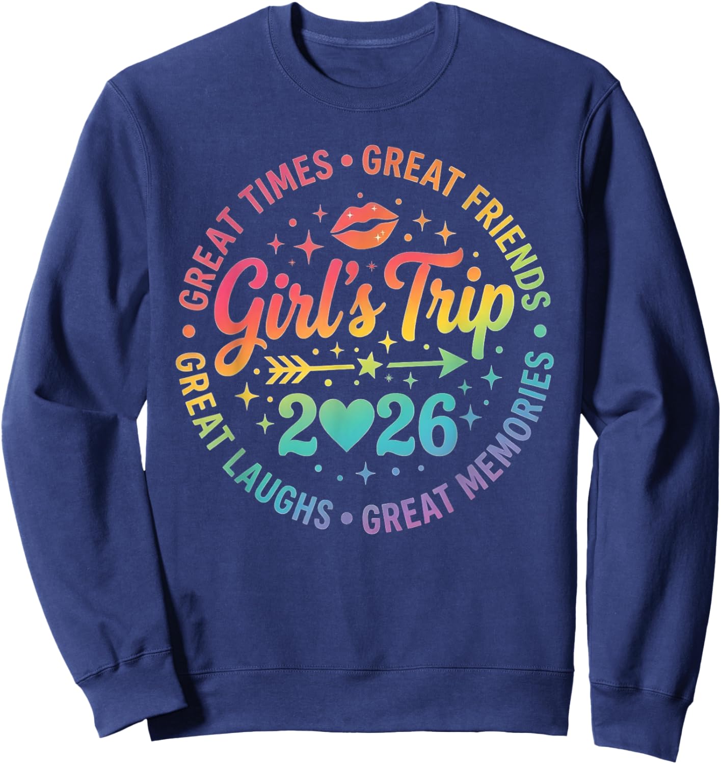Girls Trip 2026 Great Friends Laughs Memories Times Summer Sweatshirt - Sweatshirt | Navy