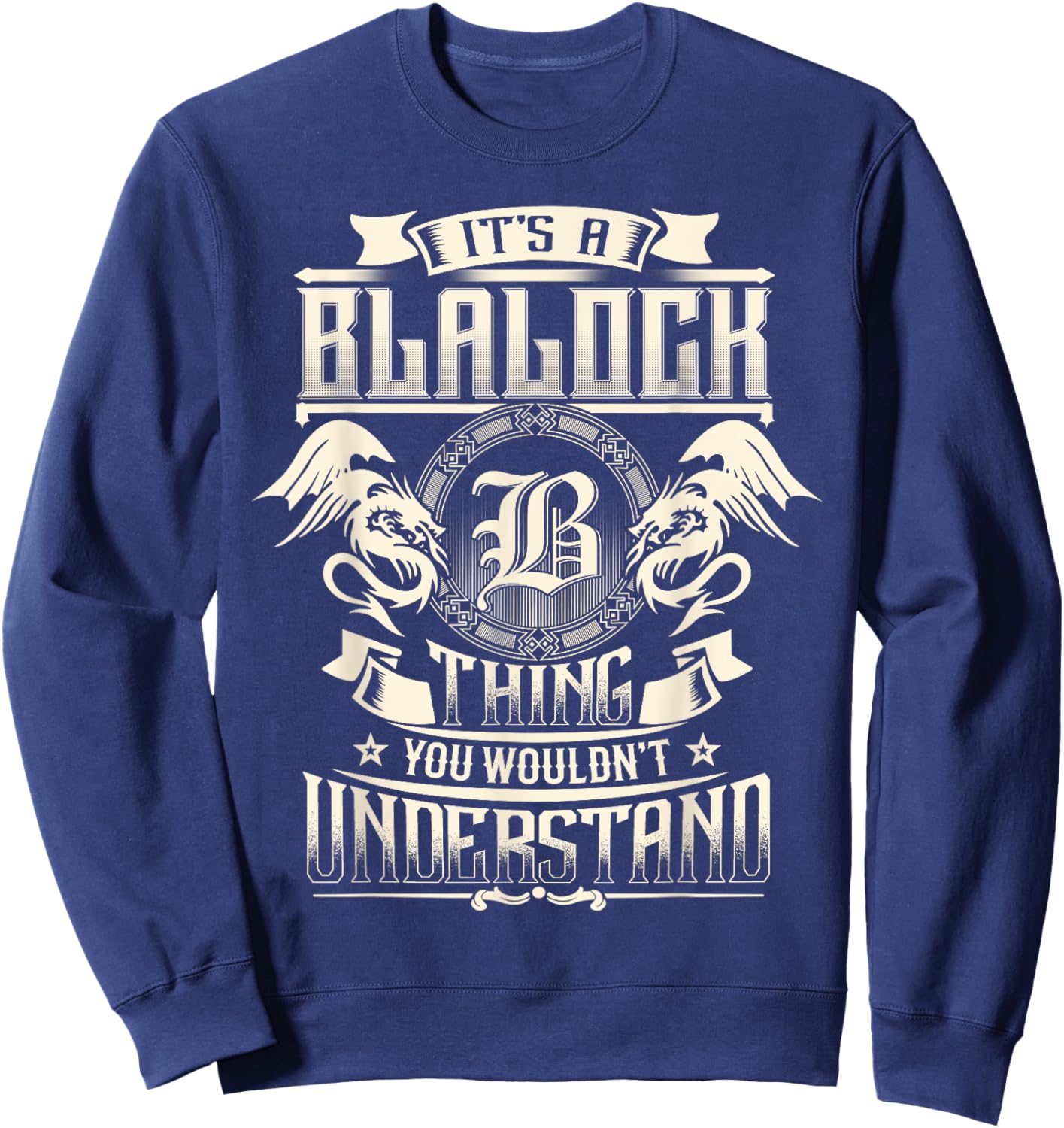 It's A BLALOCK Thing You Wouldn't Understand Family Name Sweatshirt - Sweatshirt | Navy