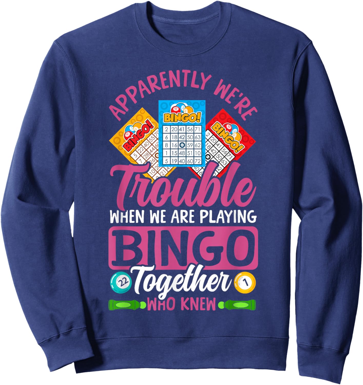 Bingo Player Friends Besties Buddies Apparently We're Sweatshirt - Sweatshirt | Navy