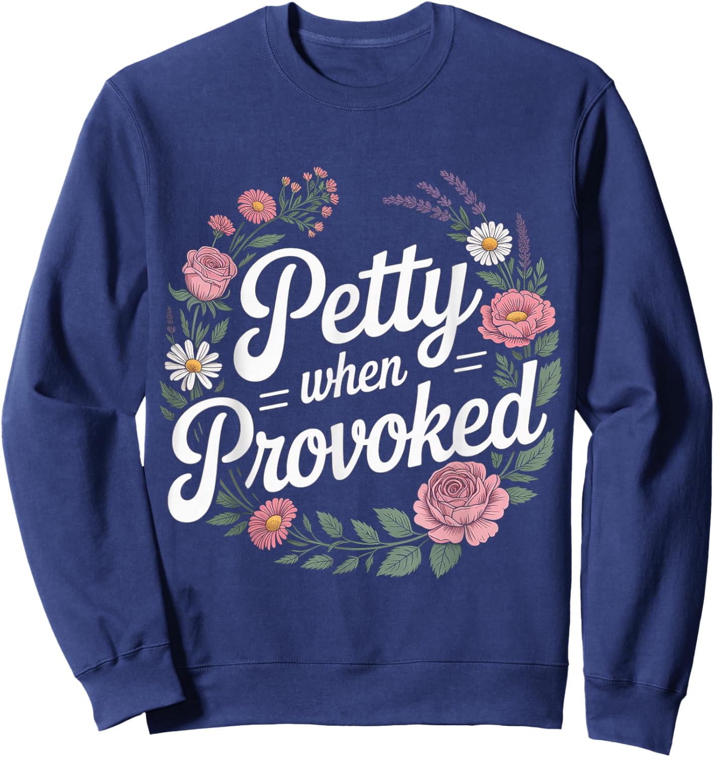 Petty When Provoked Mood Attitude Personality Sweatshirt - Sweatshirt | Navy