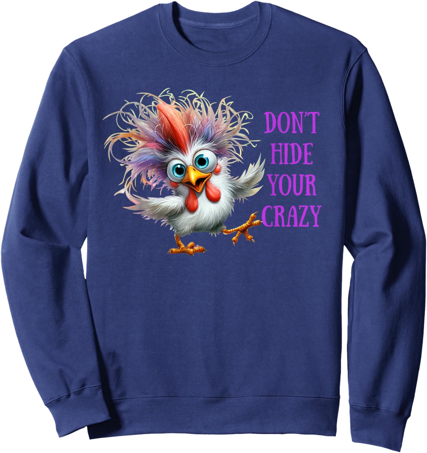 Don't Hide Your Crazy Chicken Men Colorful Chicken Sweatshirt - Sweatshirt | Navy