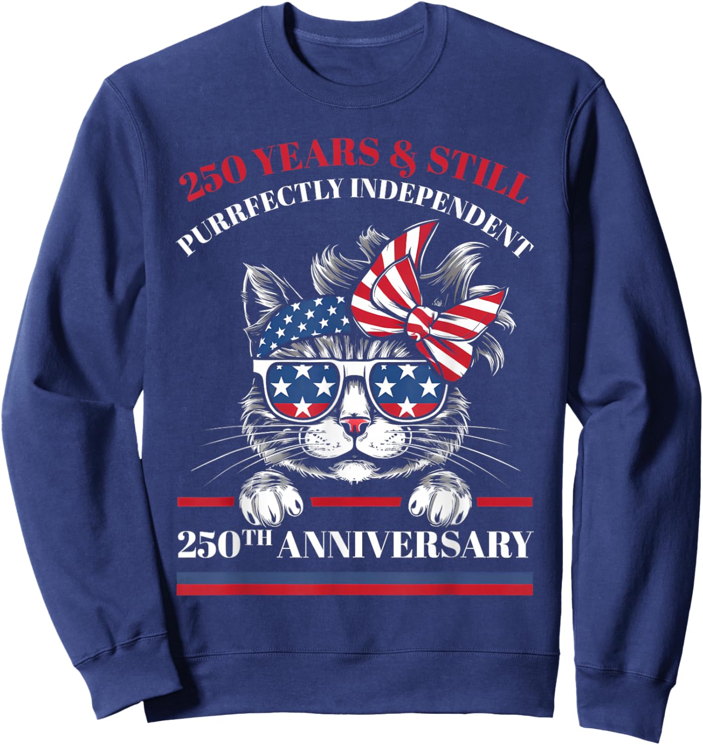 Patriotic Cat 250 Years Independent America 1776 2026 Sweatshirt - Sweatshirt | Navy