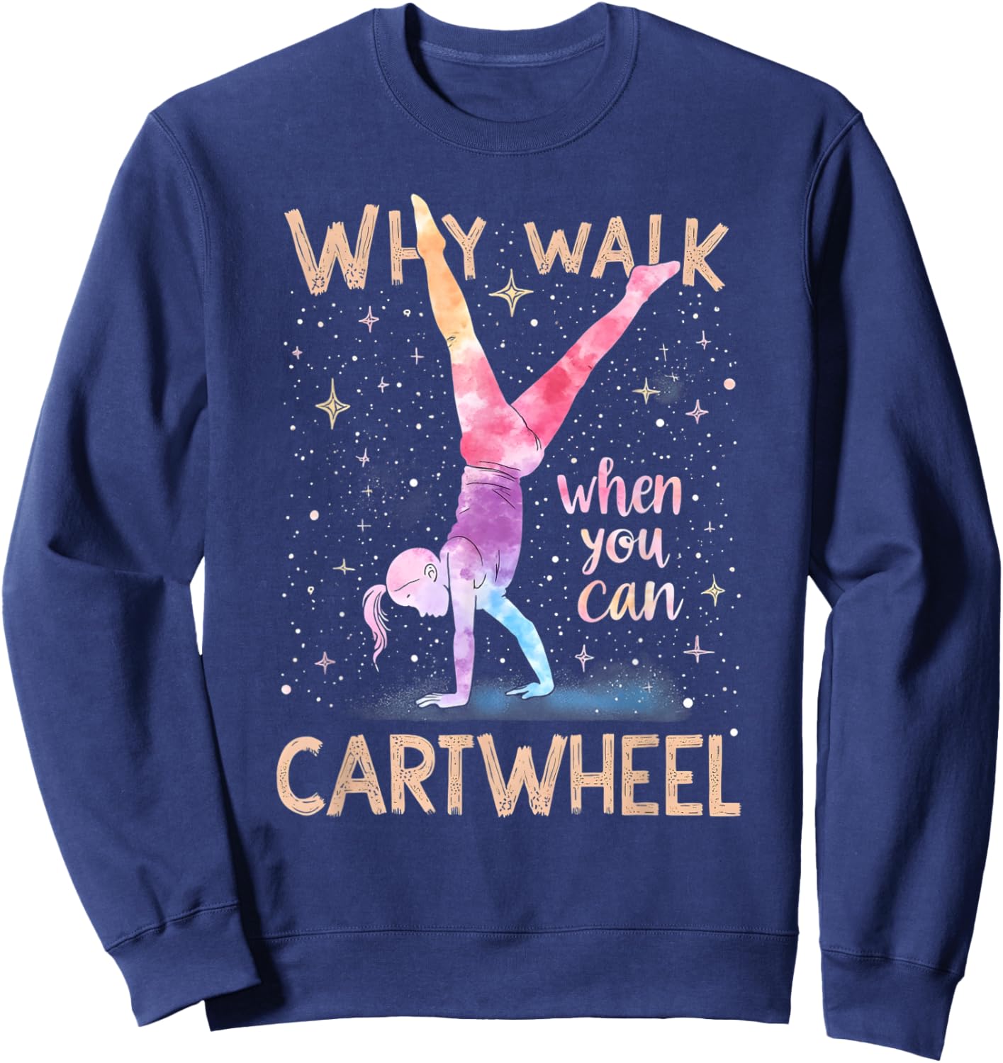why walk when you can cartwheel Gymnast Girls gymnastics Sweatshirt - Sweatshirt | Navy