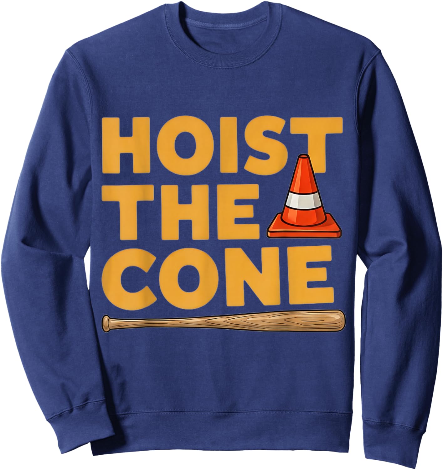 Hoist The Cone Funny Humor Sweatshirt - Sweatshirt | Navy
