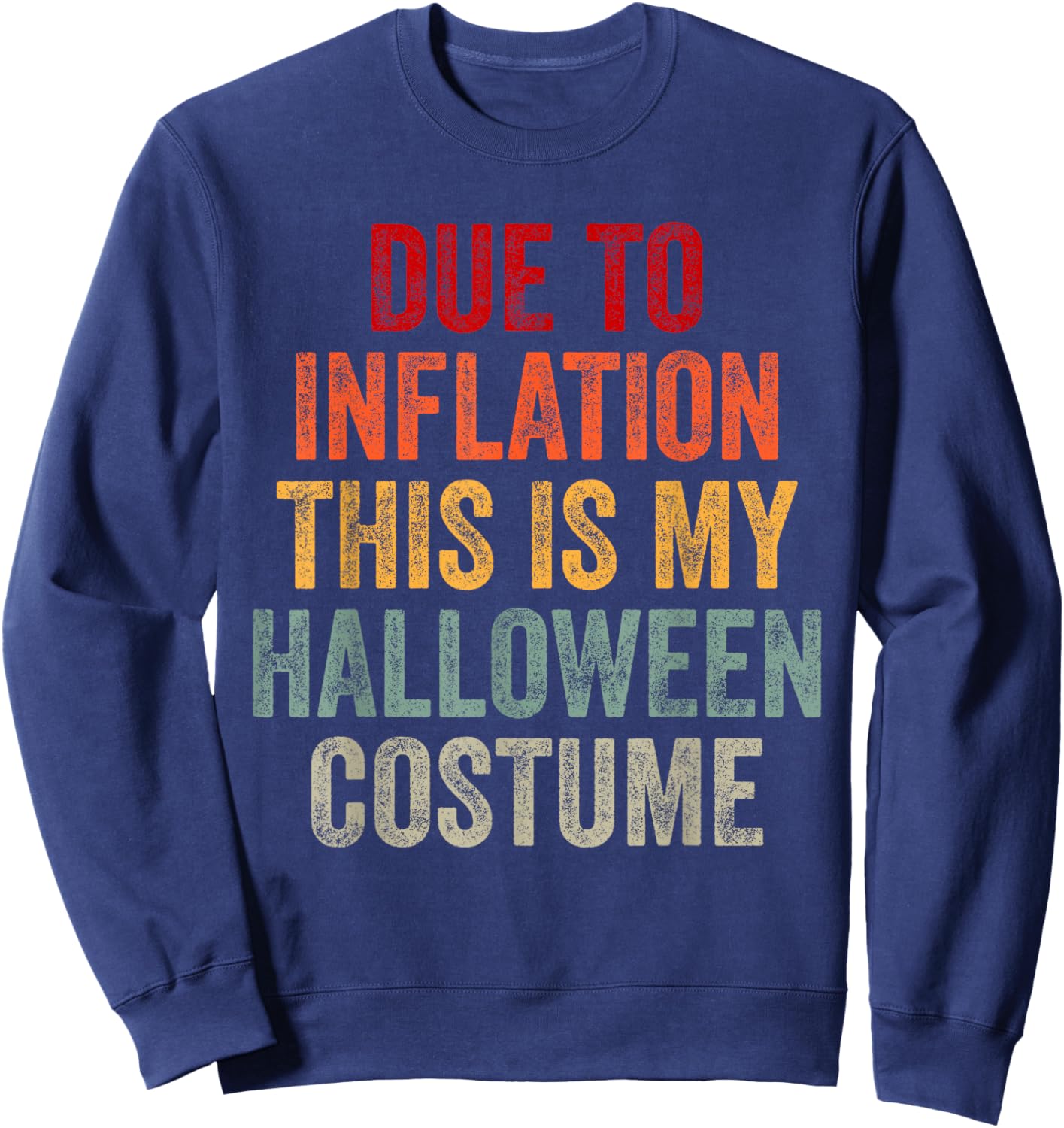 Due To Inflation This Is My Halloween Costume Sweatshirt - Sweatshirt | Navy