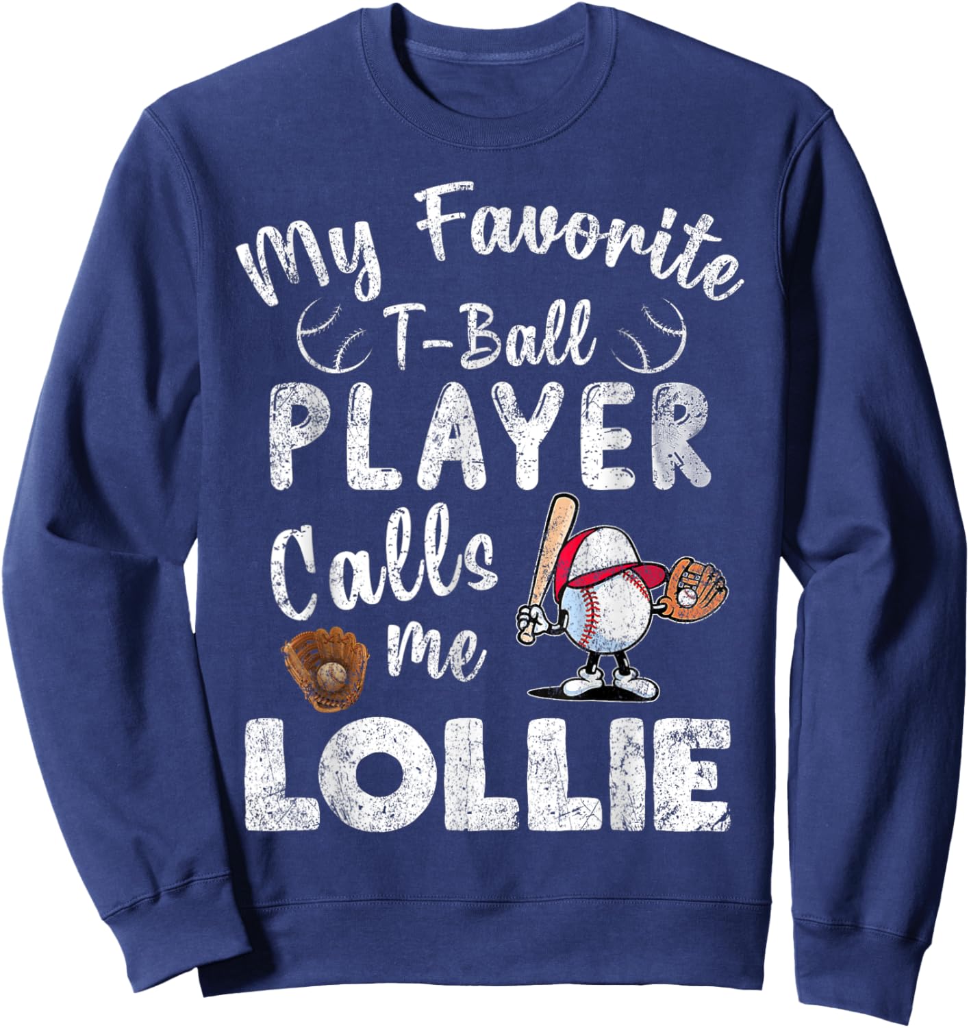 My Favorite T-Ball Player Calls Me Lollie Sweatshirt - Sweatshirt | Navy