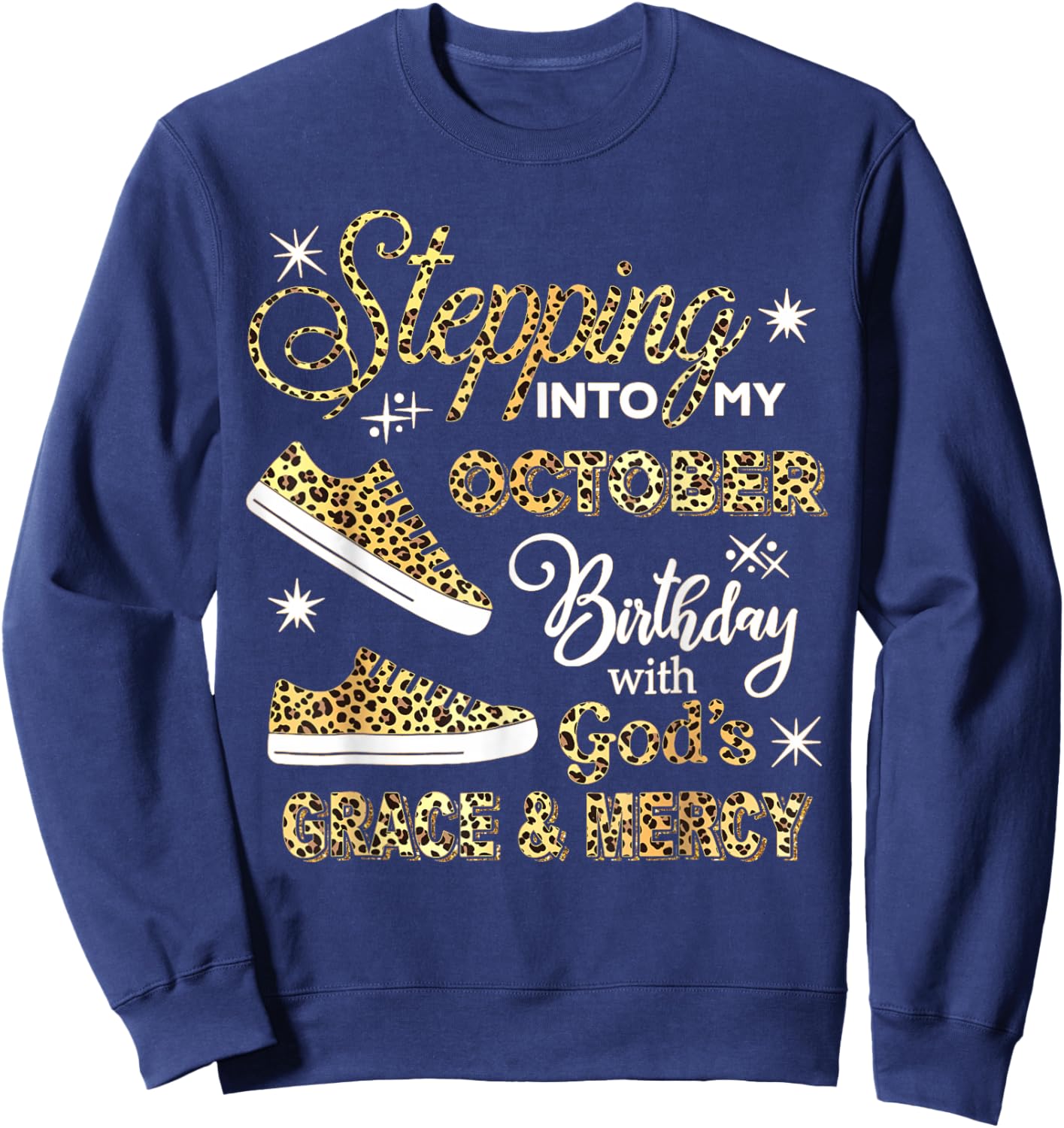 Stepping Into My October Birthday Leopard God Grace Mercy Sweatshirt - Sweatshirt | Navy