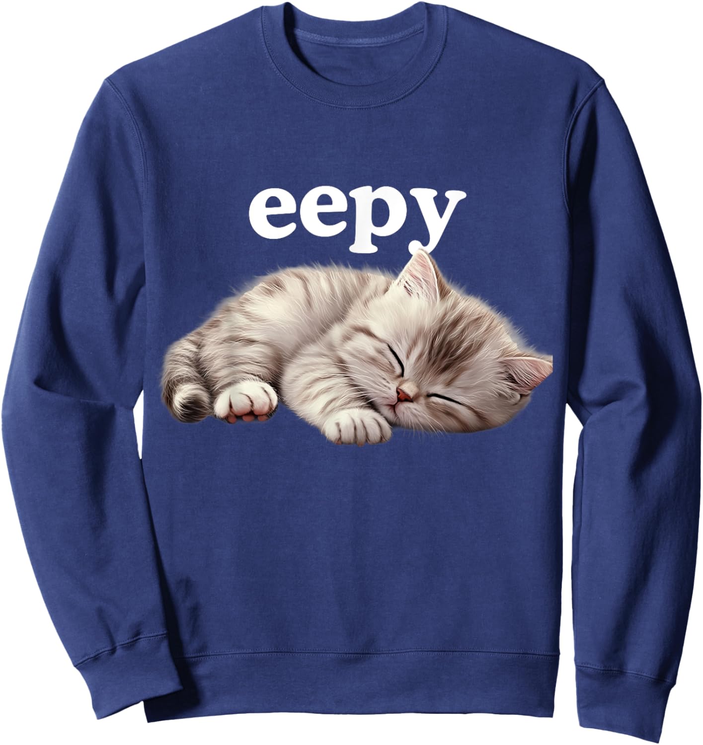 Eepy Cat, Silly Sleepy Cat Meme Cute fluffy cat lovers kitty Women Girls Kids Sweatshirt - Sweatshirt | Navy