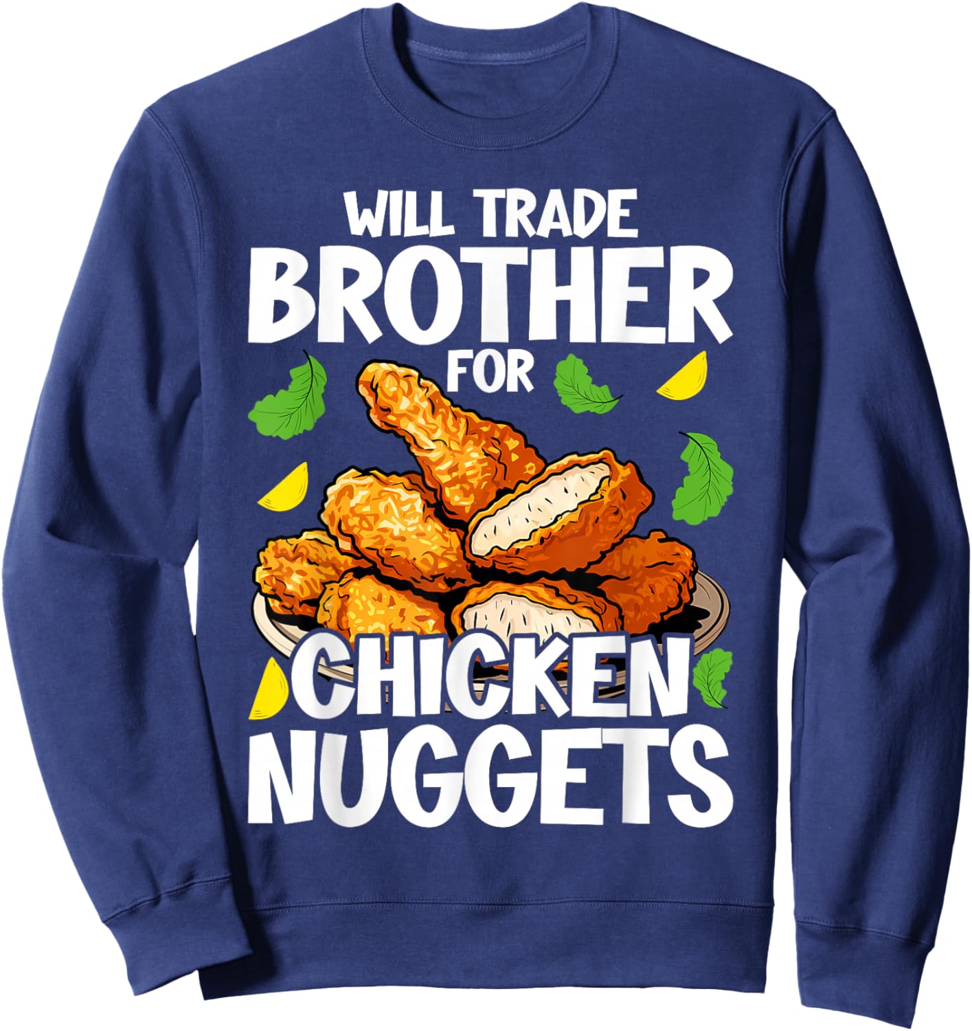 Will Trade Brother for Chicken Nuggets Funny Fast Food Sweatshirt - Sweatshirt | Navy