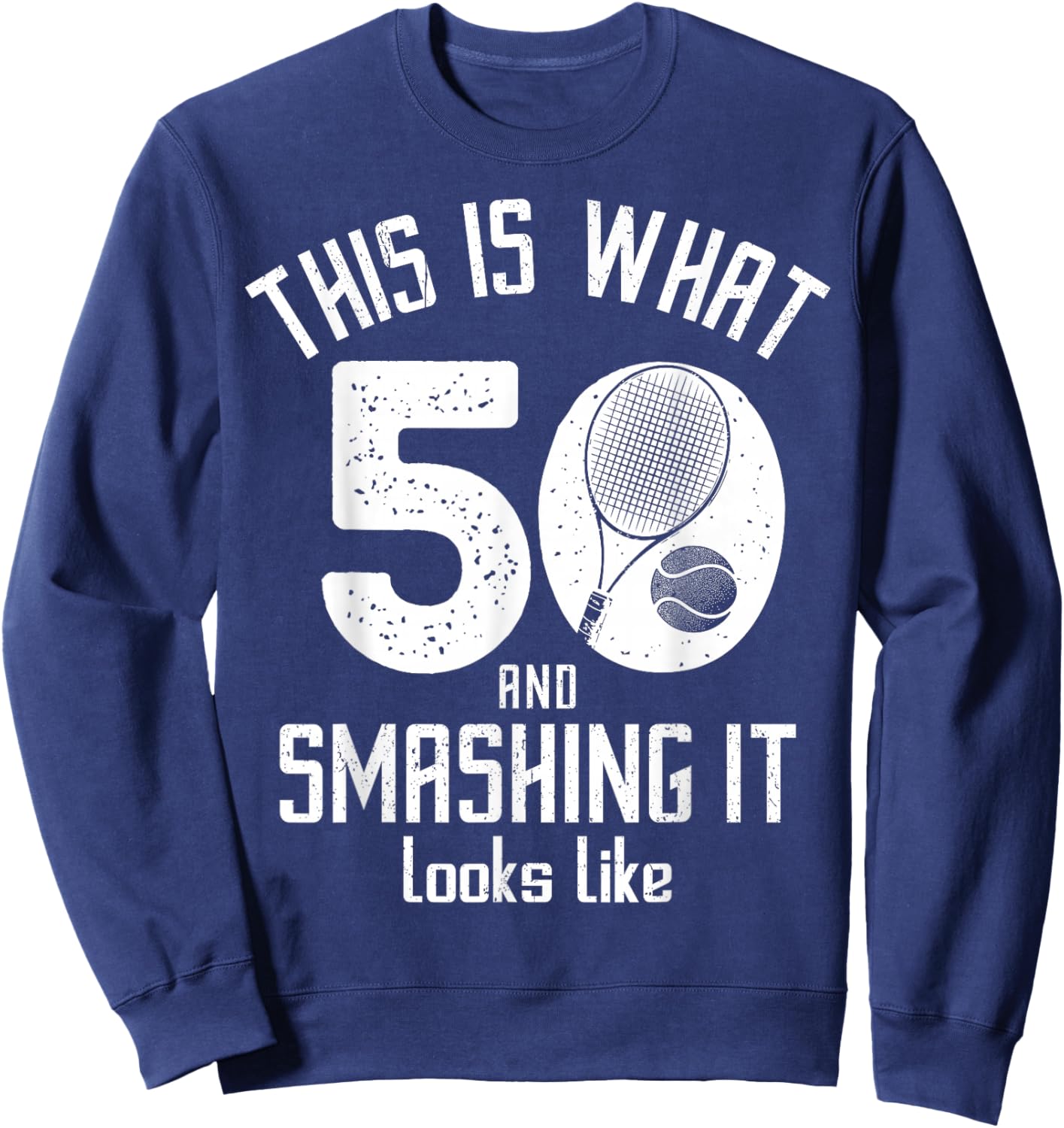 Funny Tennis Player 50th Birthday 50 Years Old Tennis Sweatshirt - Sweatshirt | Navy