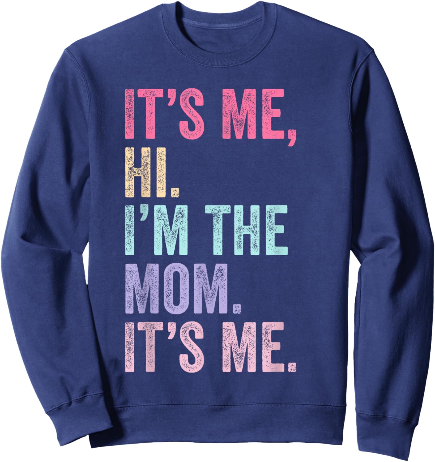 It's Me Hi I'm The Mom It's Me Retro Men Women Kids Sweatshirt - Sweatshirt | Navy