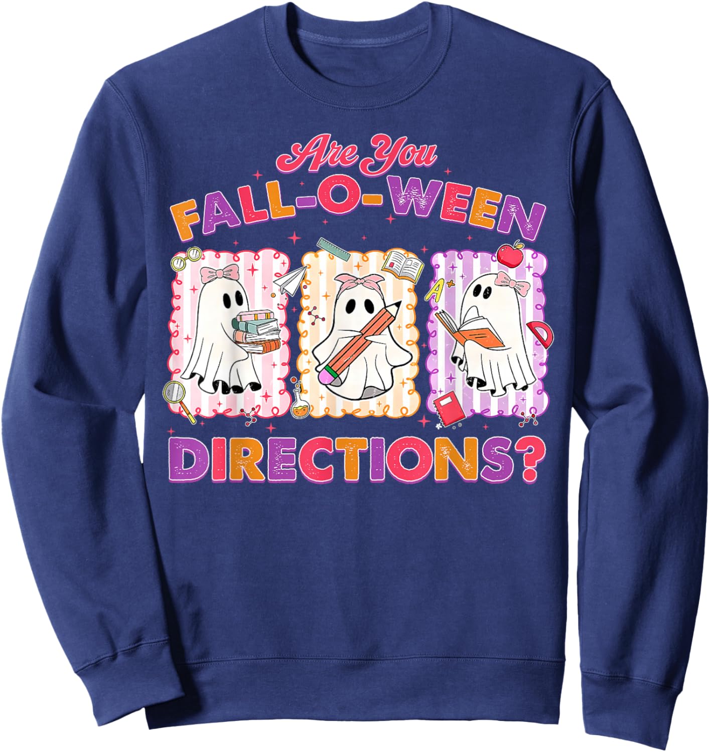 are You Fall-O-Ween Directions Halloween Teacher Ghost Sweatshirt - Sweatshirt | Navy